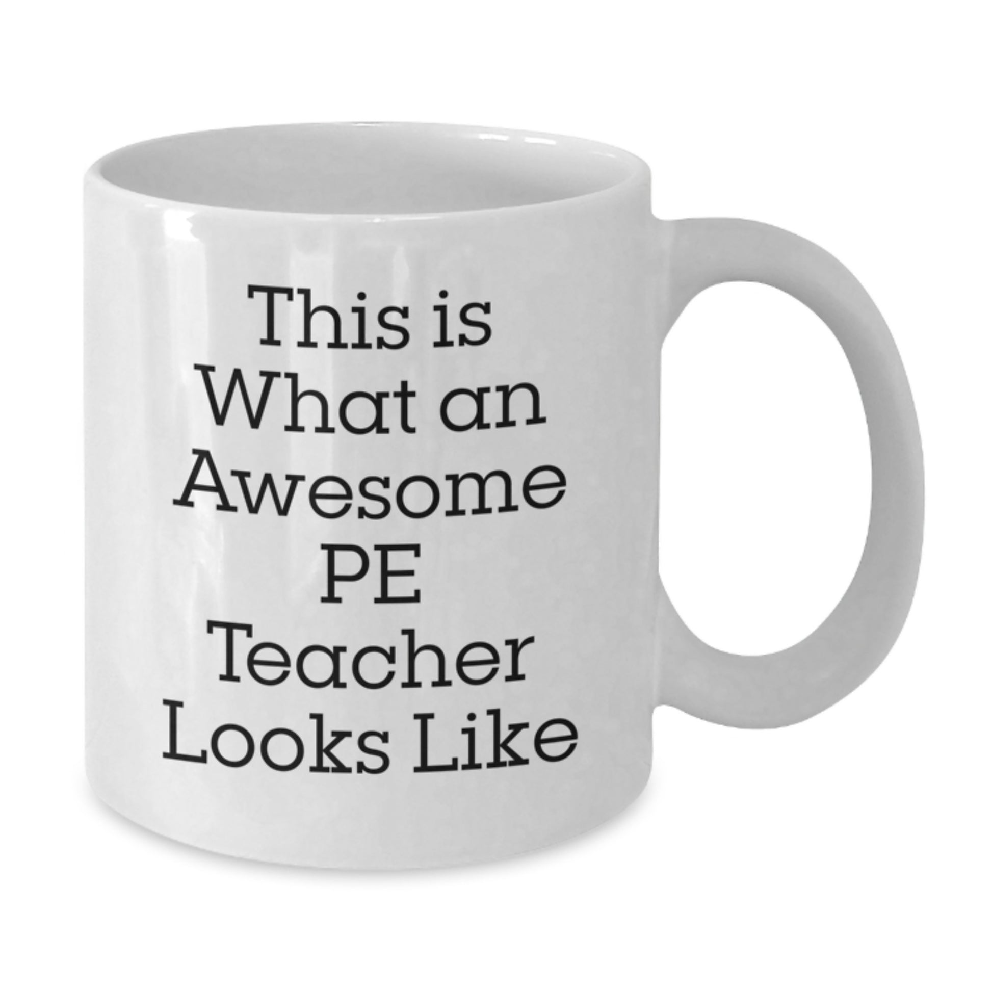 Funny PE Teacher Gifts for Her - White Coffee Mug for Birthday from Mom - 'This Is What An Awesome PE Teacher Looks Like' Quote - Additional