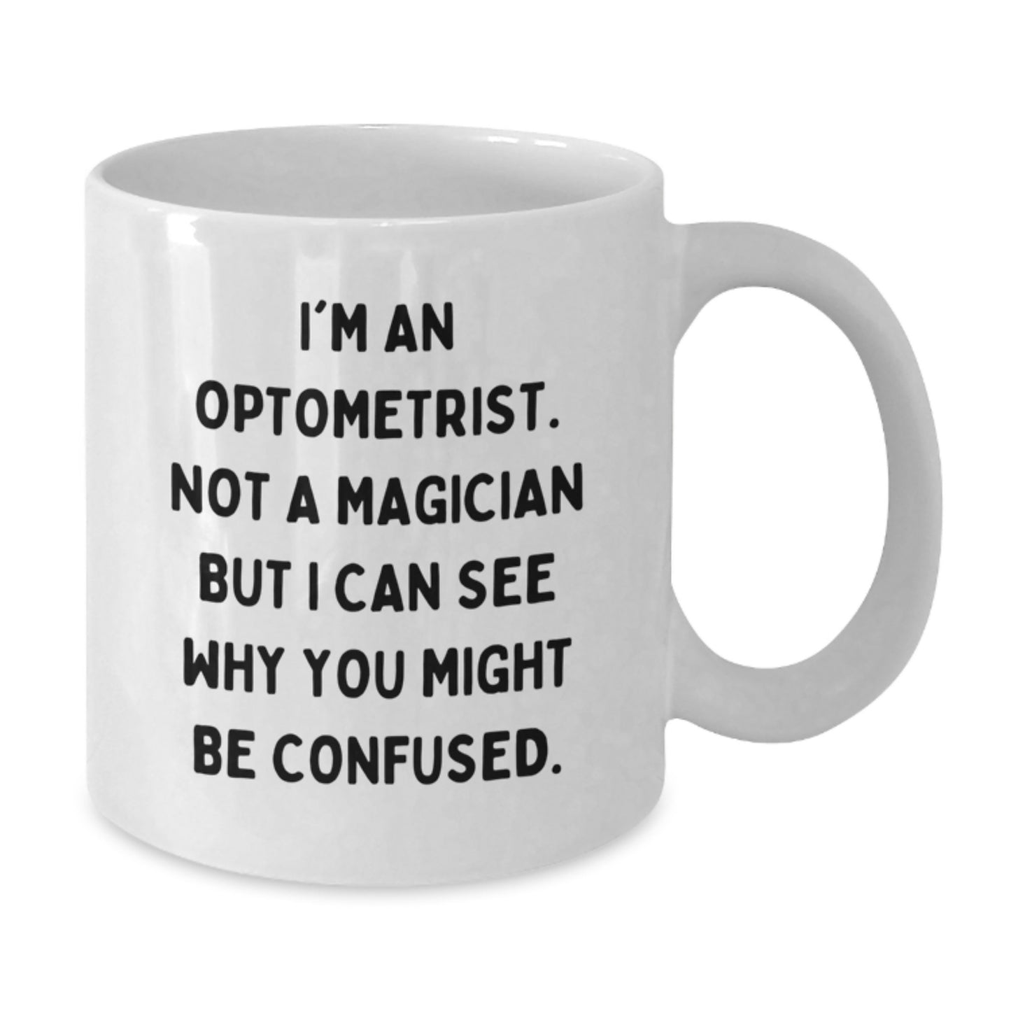 Funny Optometrist Gifts from Friends, Unique White Coffee Mugs for Optometrist Graduation, I'm Not a Magician, 'I Can See Why You Might Be Confused' - Additional