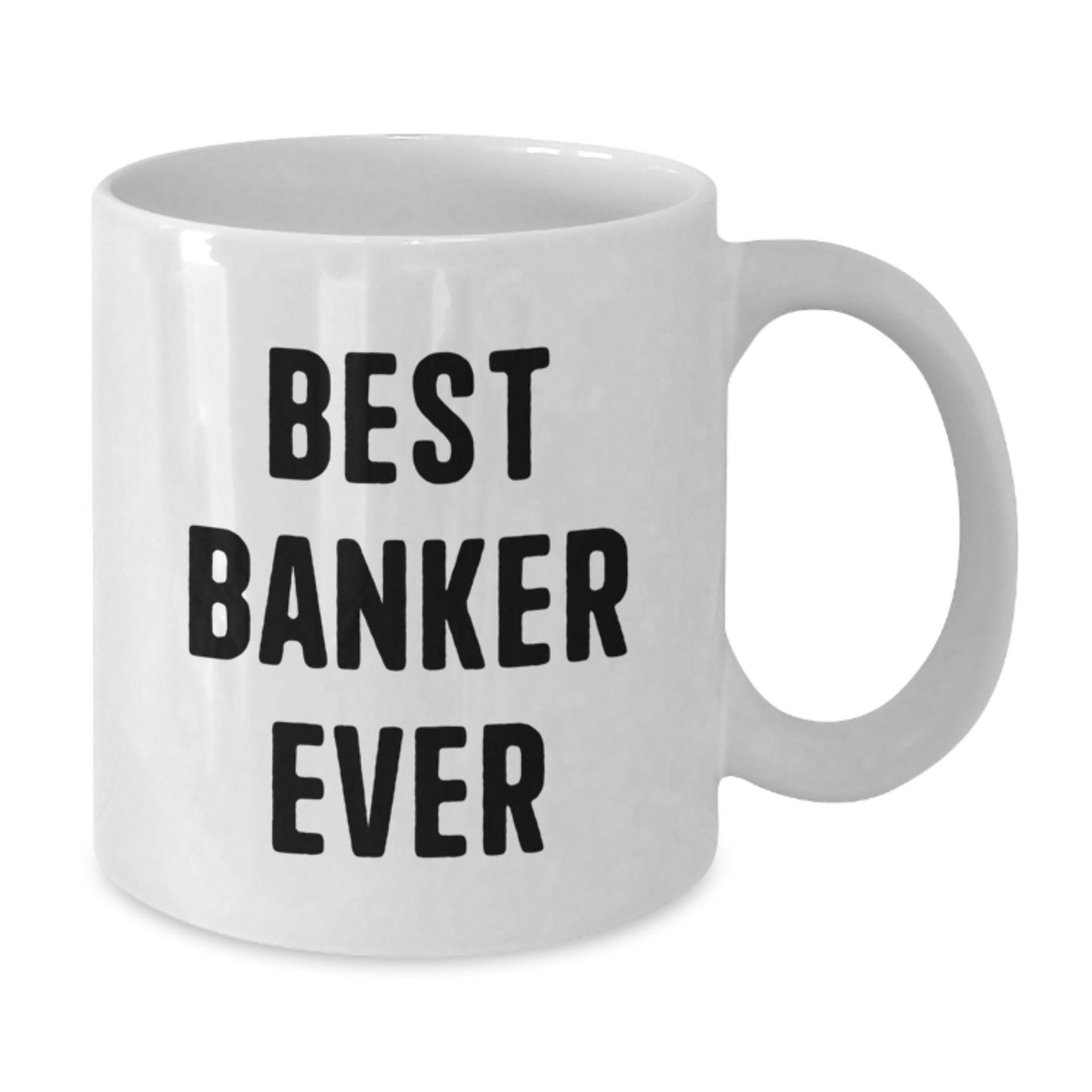 Funny Gifts from Friends to Banker, Best Banker Ever Quote White Coffee Mug, Christmas Unique Gifts for Him - Additional