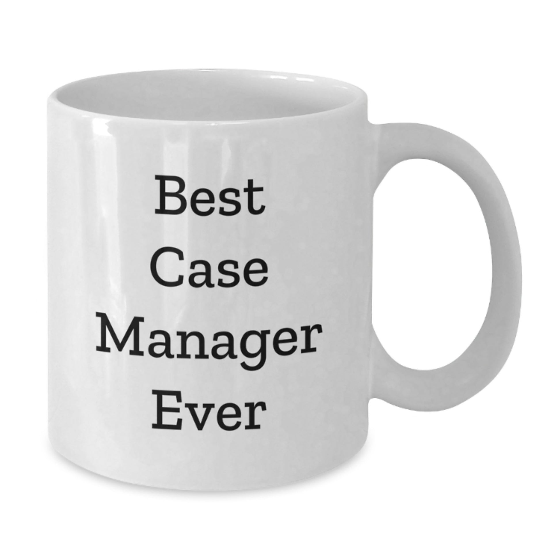 Funny Case Manager Gifts from Friends - Best Case Manager Ever White Coffee Mug for Christmas Unique Presents - Additional