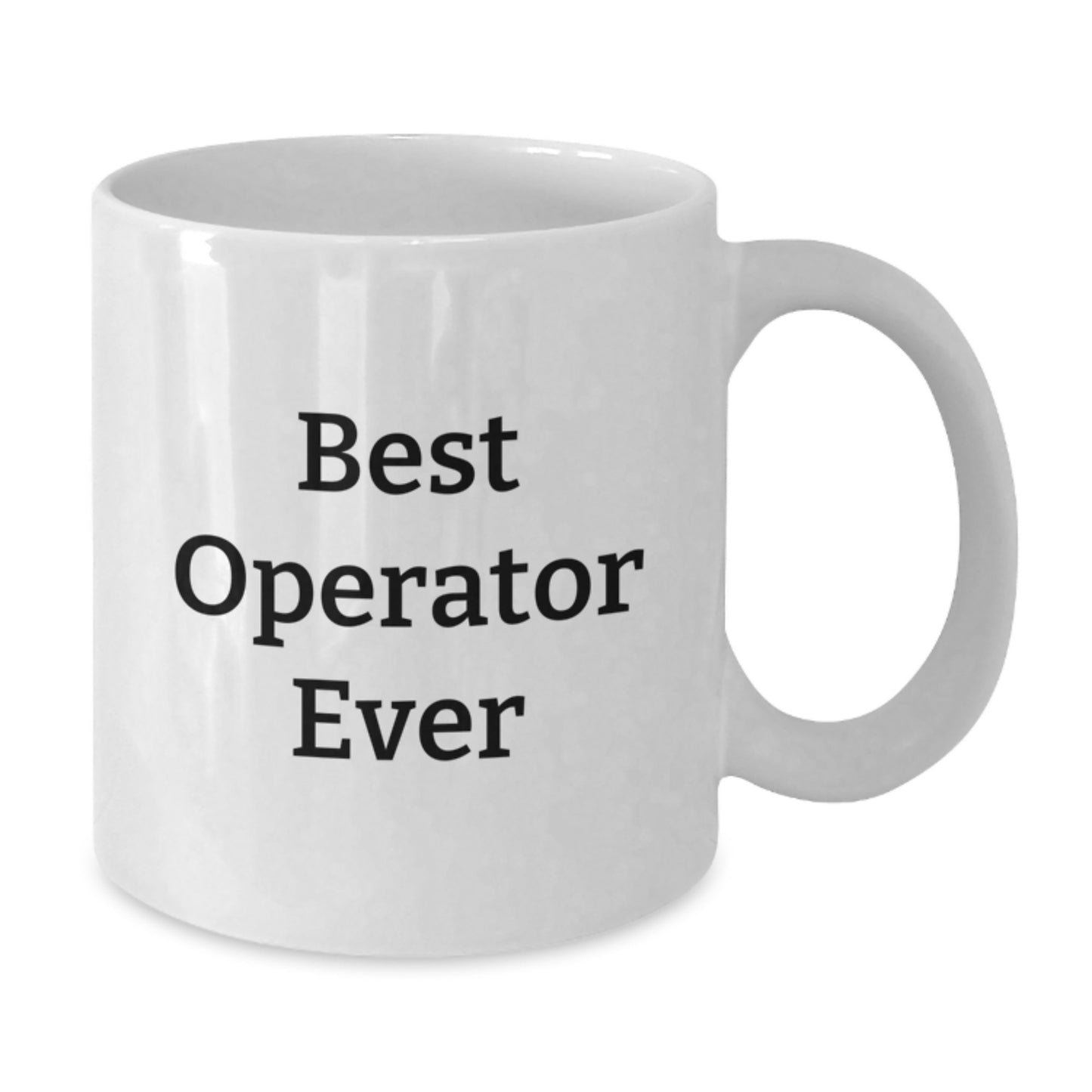 Funny Operator Gifts Men White Coffee Mugs Best Quote Ever, For Operator Friends at Home or Office, Christmas Unique Presents - Gifts from Men to Operator - Additional