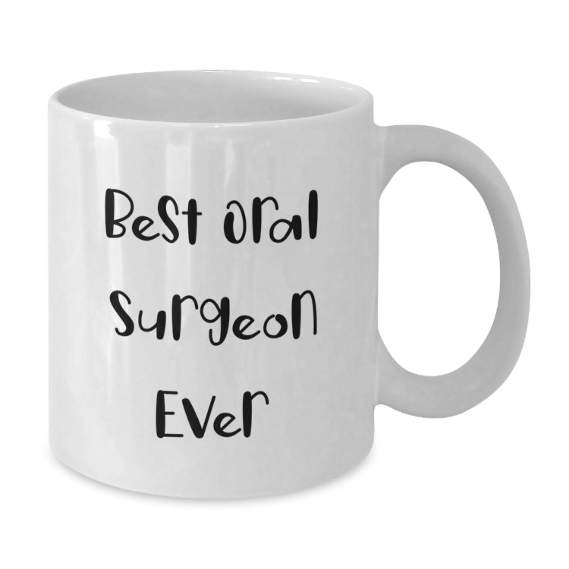 Funny Oral Surgeon Gifts from Friends - Best Oral Surgeon Ever White Coffee Mug for Men and Women, 11oz or 15oz Ceramic, Microwave and Dishwasher Safe - Additional