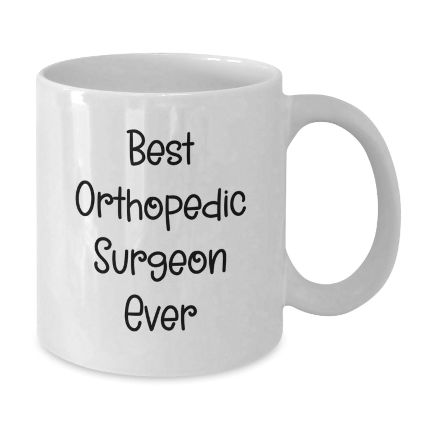 Funny Quote for Best Orthopedic Surgeon Ever, Gifts from Friends, White Coffee Mugs for Christmas Unique Gifts - Additional