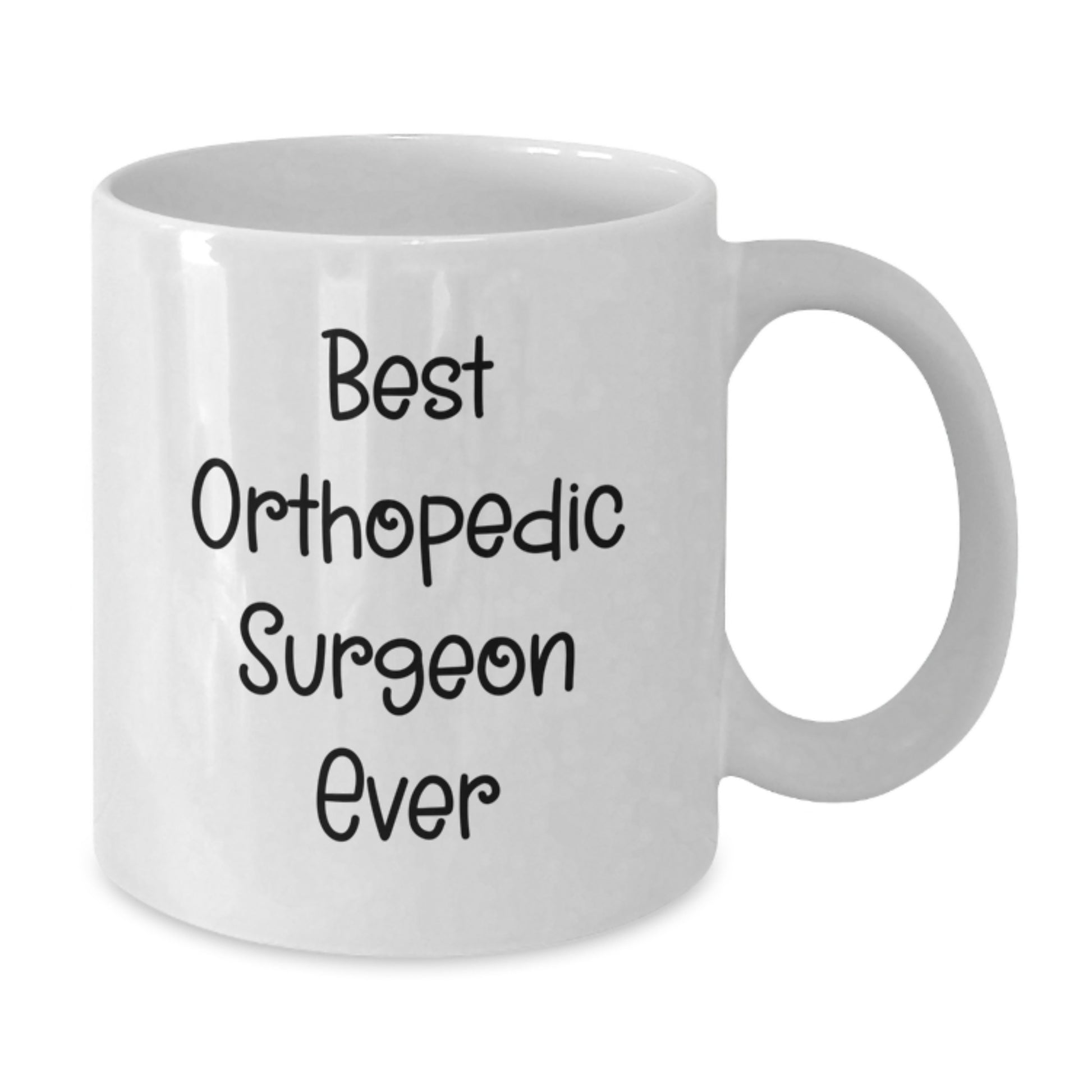 Funny Quote for Best Orthopedic Surgeon Ever, Gifts from Friends, White Coffee Mugs for Christmas Unique Gifts - Additional