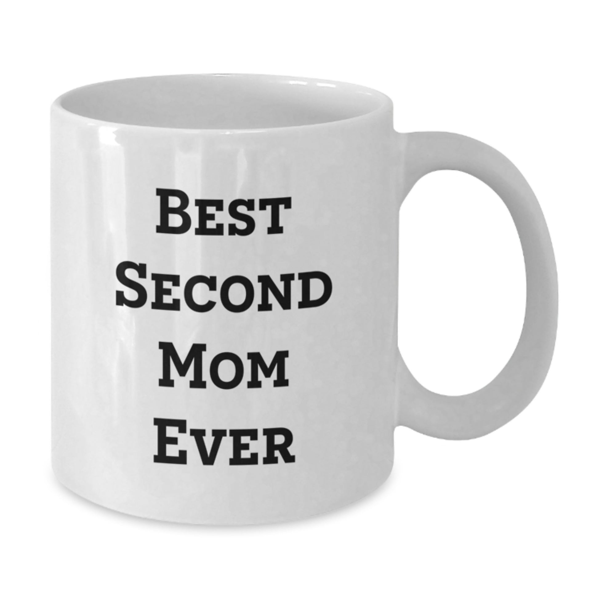 Funny Second Mom Gifts from Friends for Best Second Mom Ever White Coffee Mug for Birthday - Additional