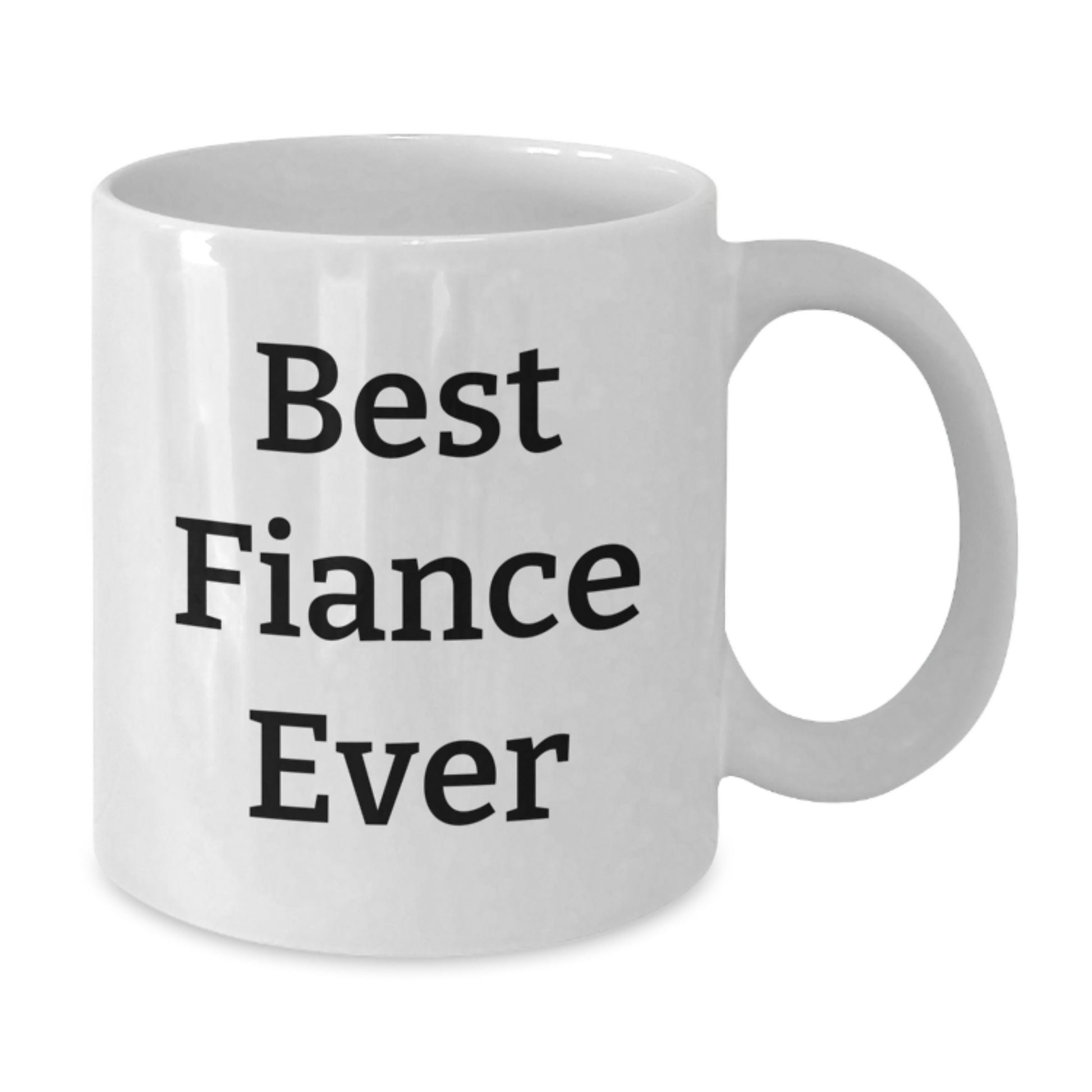 Funny Fiance Gifts for Him Best Ever White Coffee Mug, Gifts from Friends, 11oz or 15oz, Ceramic, Microwave and Dishwasher Safe, Perfect for Graduation - Additional