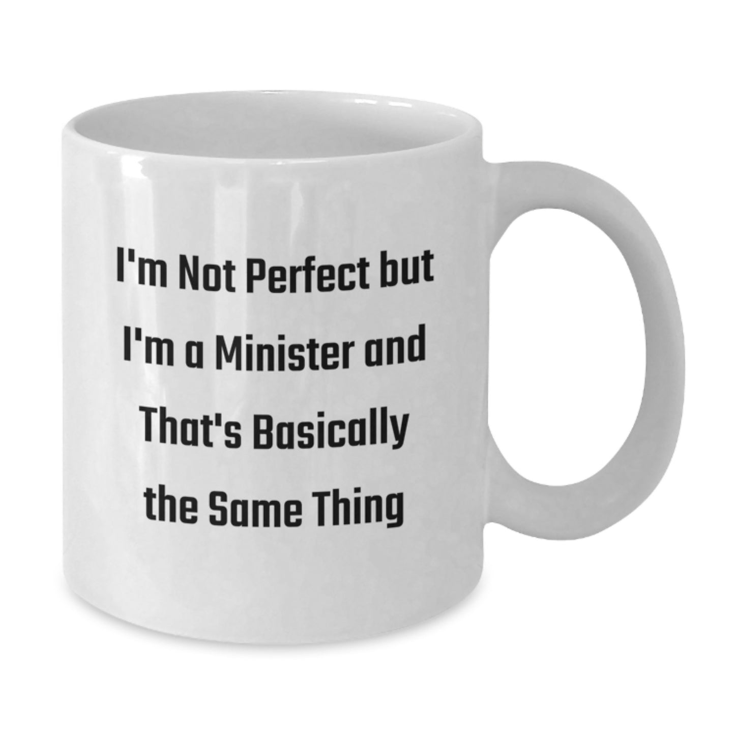 Funny Minister Gifts from Friends, White Coffee Mug for Birthday, 'I'm Not Perfect But I'm A Minister And That's Basically The Same Thing' Quote, Gifts for Minister - Additional
