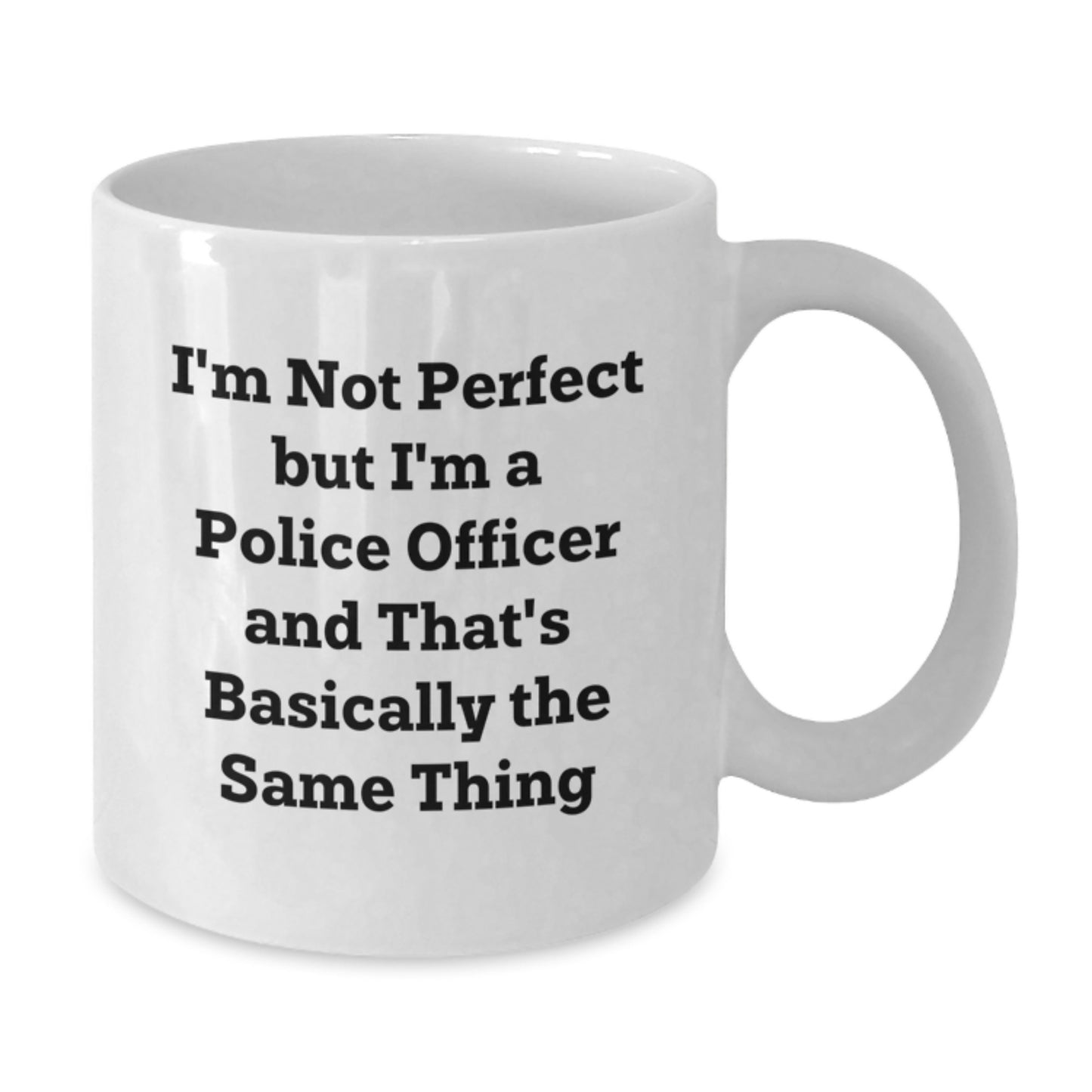 Police Officer Humor White Coffee Mug Gifts from Friends for Birthday - Additional