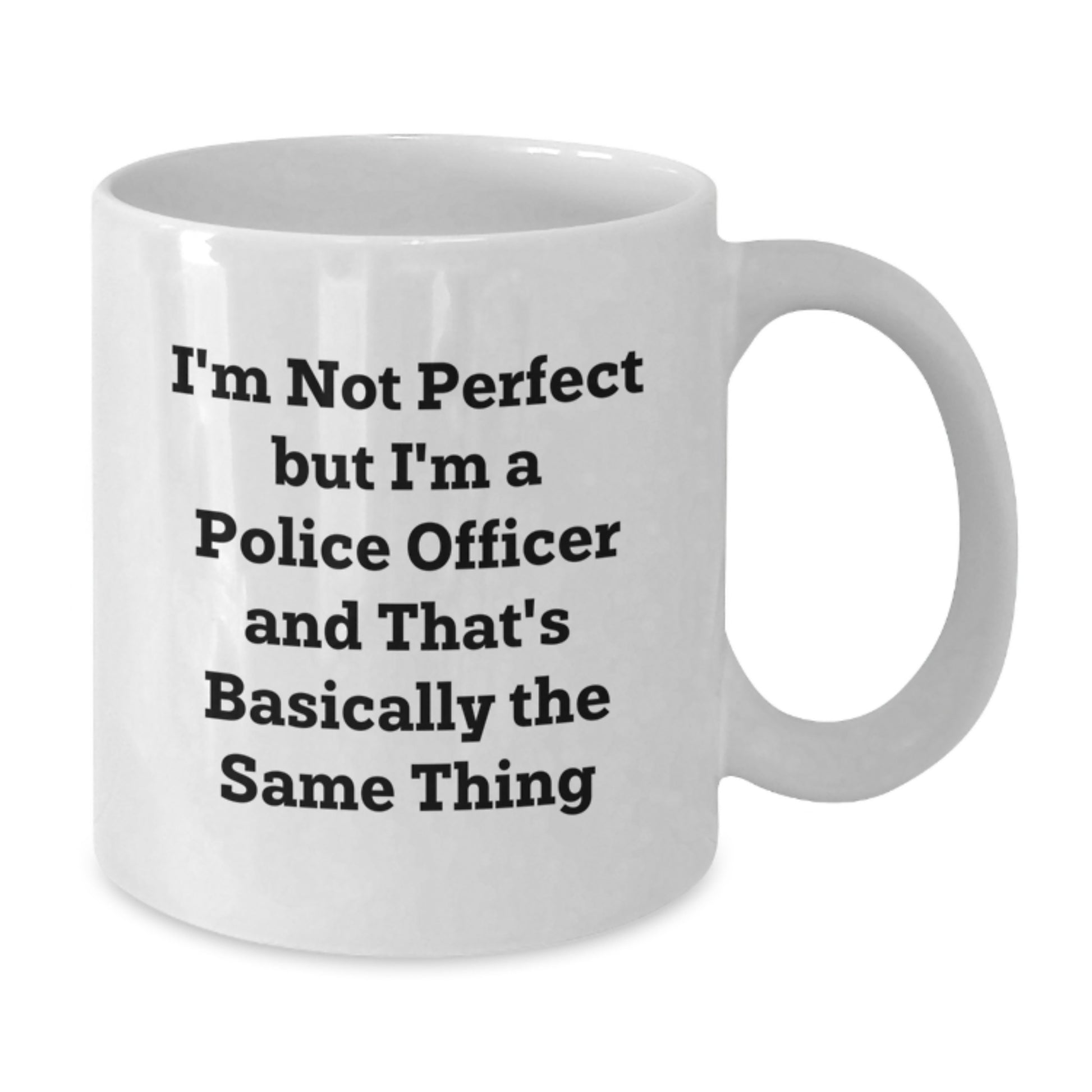 Police Officer Humor White Coffee Mug Gifts from Friends for Birthday - Additional