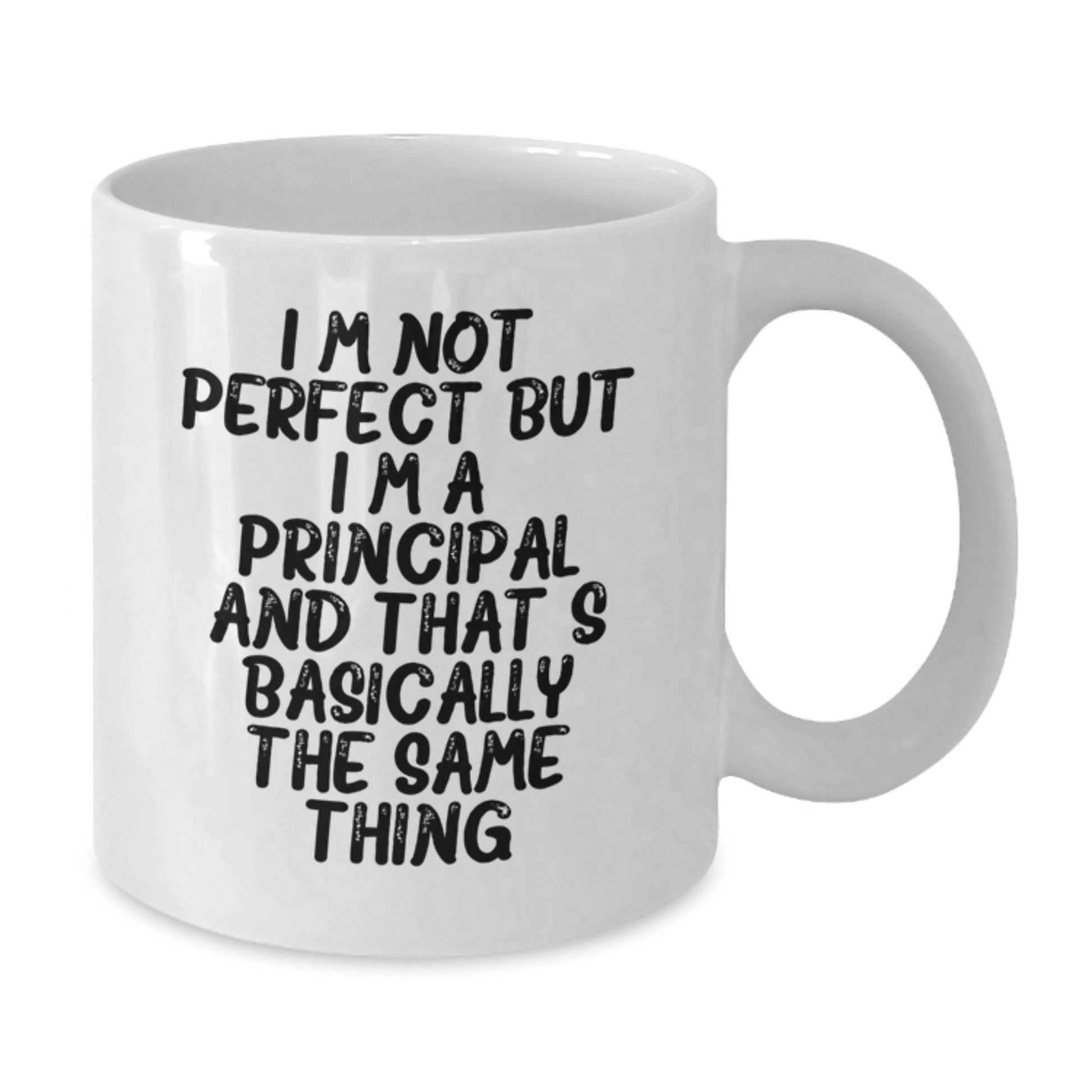 Funny Principal Gifts, White Coffee Mug for Birthday, 'I'm Not Perfect But I'm A Principal And That's Basically The Same Thing' - Gifts from Friends to Principal - Additional
