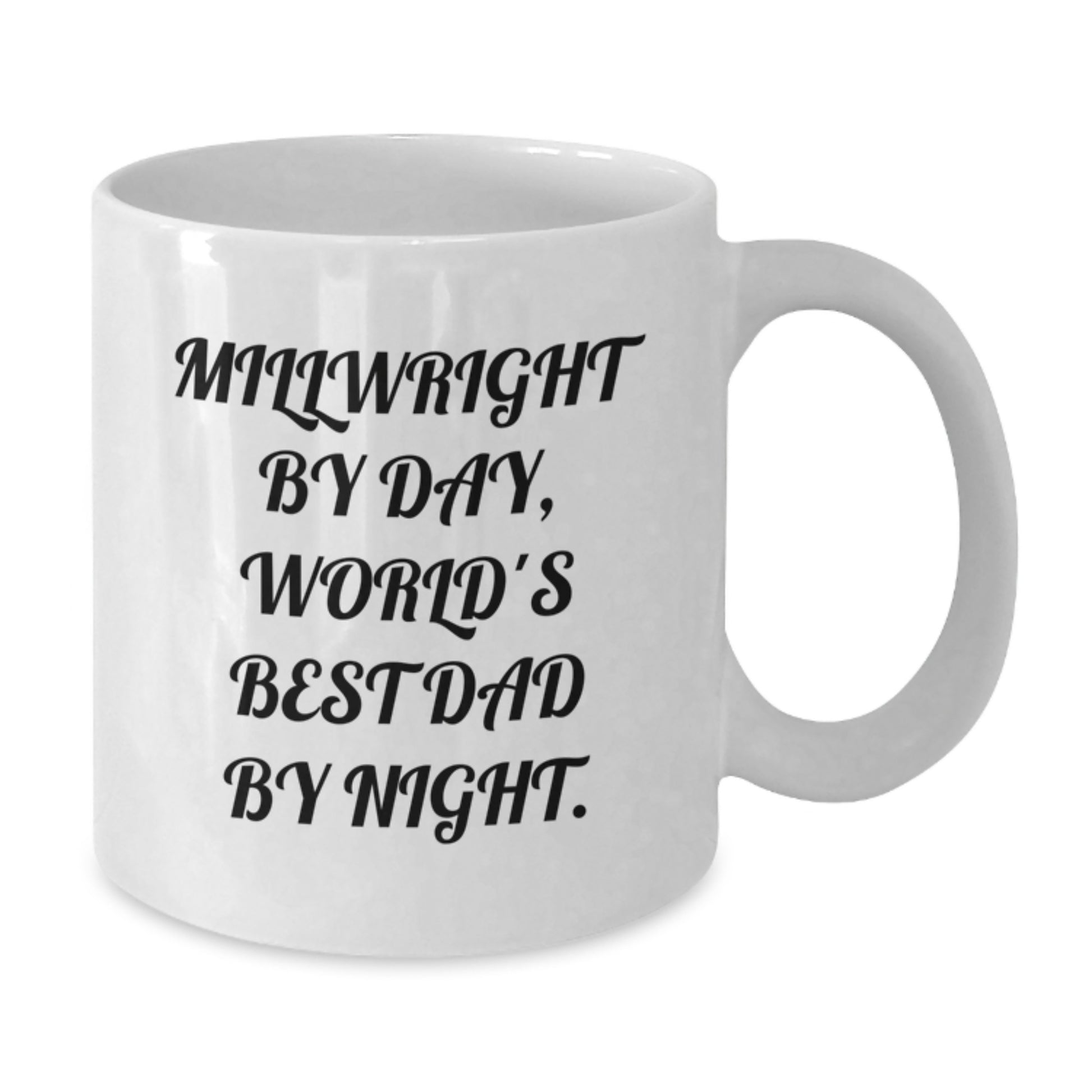 Funny Millwright Gifts from Dad, Millwright By Day, World's Best Dad By Night., White Coffee Mug - Valentine's Unique Gifts for Him - Additional