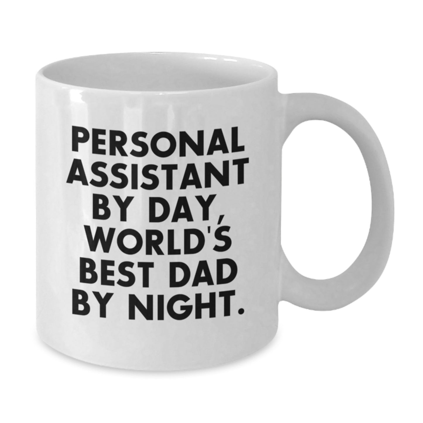Personal Assistant Gifts, Funny Quote Mug for Graduation, 'Personal Assistant By Day, World's Best Dad By Night.' from Dad to Son, 11oz or 15oz White Ceramic Coffee Mug - Additional