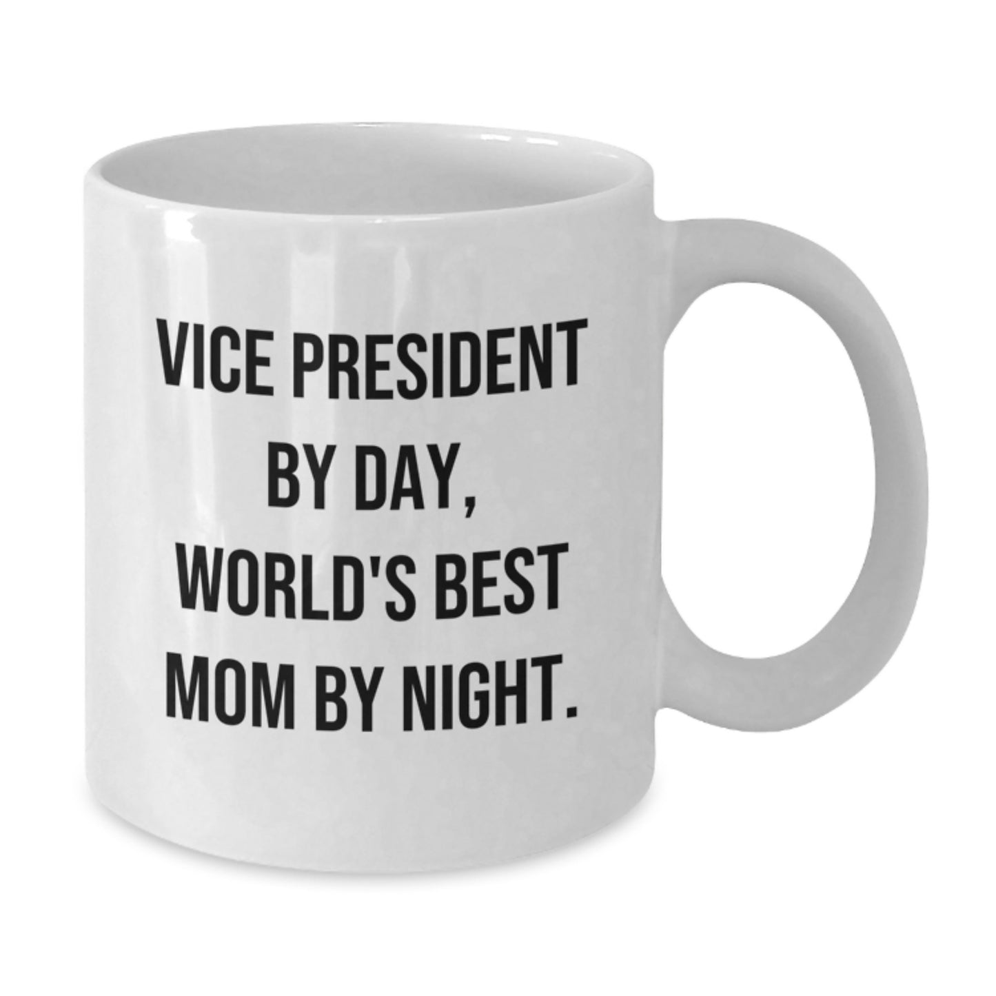 Vice President Gifts, Funny Quote Mom Mug, White Coffee Mug for Graduation, Gifts from Family and Friends, Vice President By Day, World's Best Mom By Night. - Additional