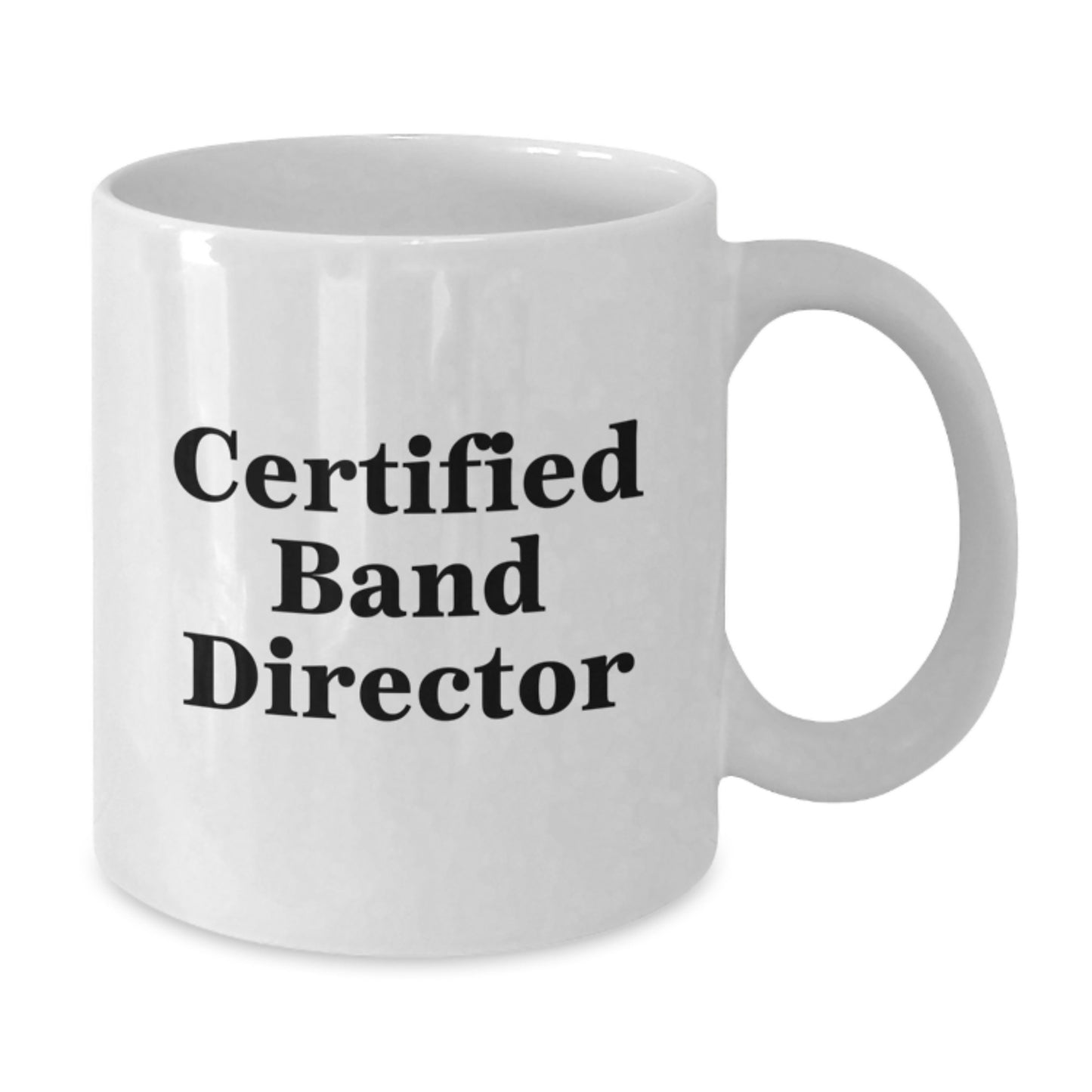 Funny Quote Gifts from Friends for Certified Band Director Christmas Unique Gifts White Coffee Mug - Additional