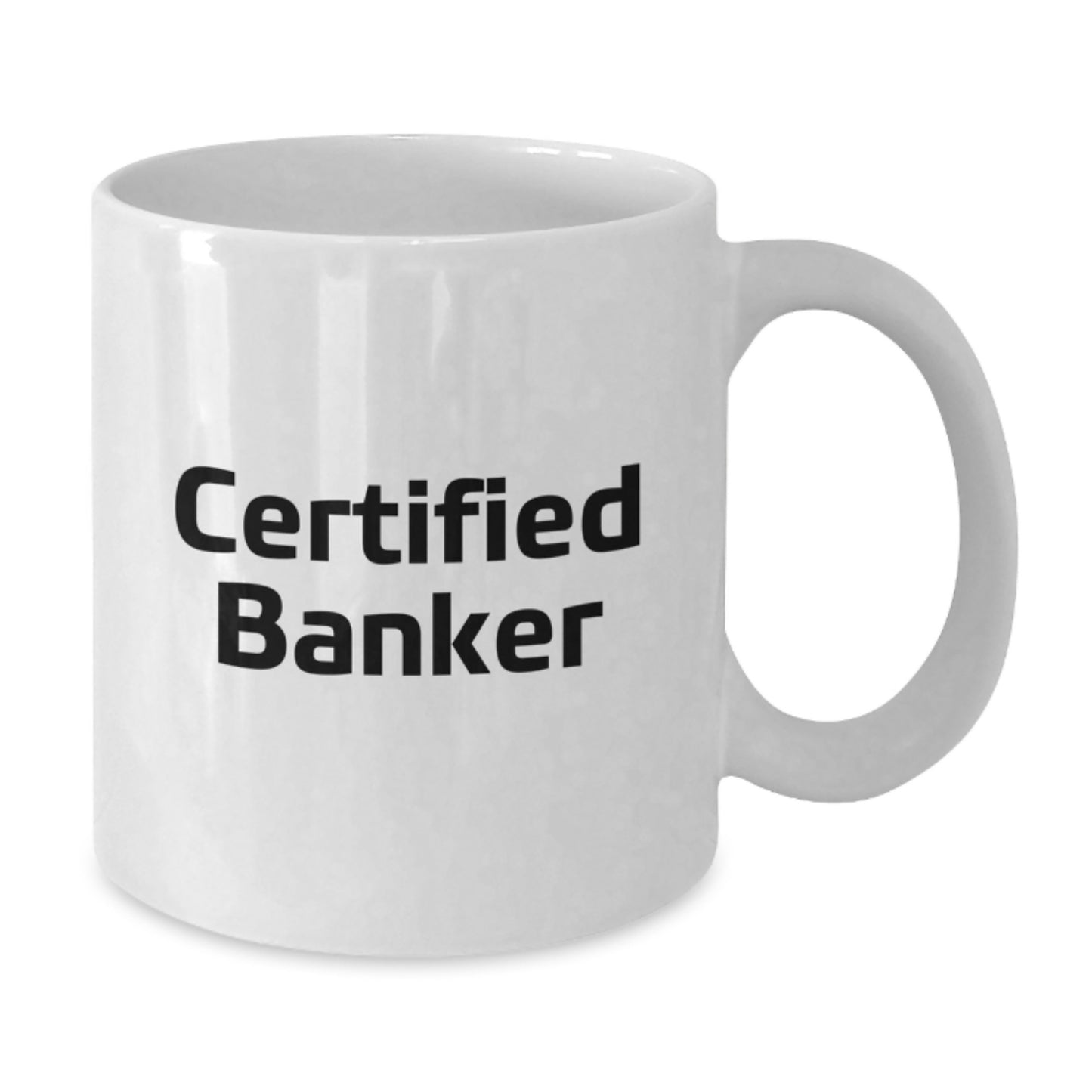 Funny Quote for Certified Banker, White Coffee Mug Gifts from Friends to Banker, Unique Christmas Unique Gifts - Additional