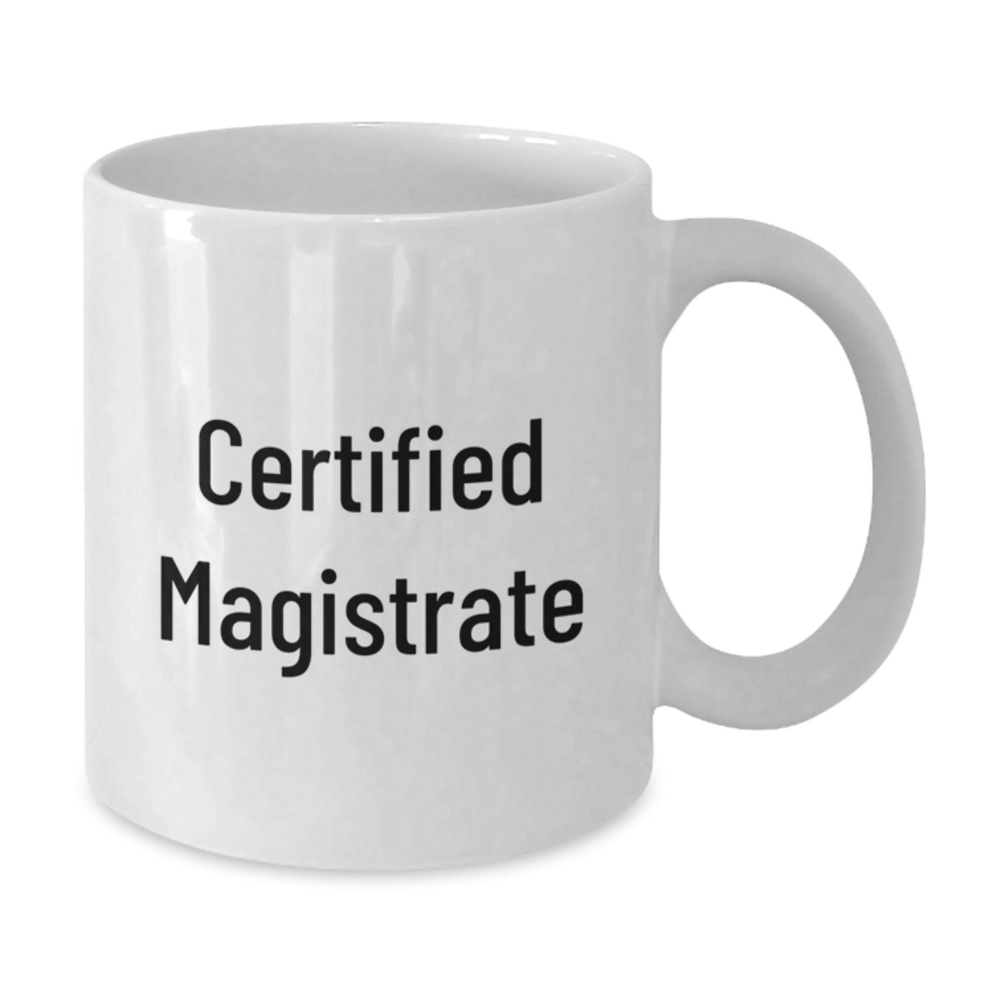 Funny Magistrate Gifts for Men from Friends Birthday Unique White Coffee Mugs - 'Certified Magistrate' Quote - Additional