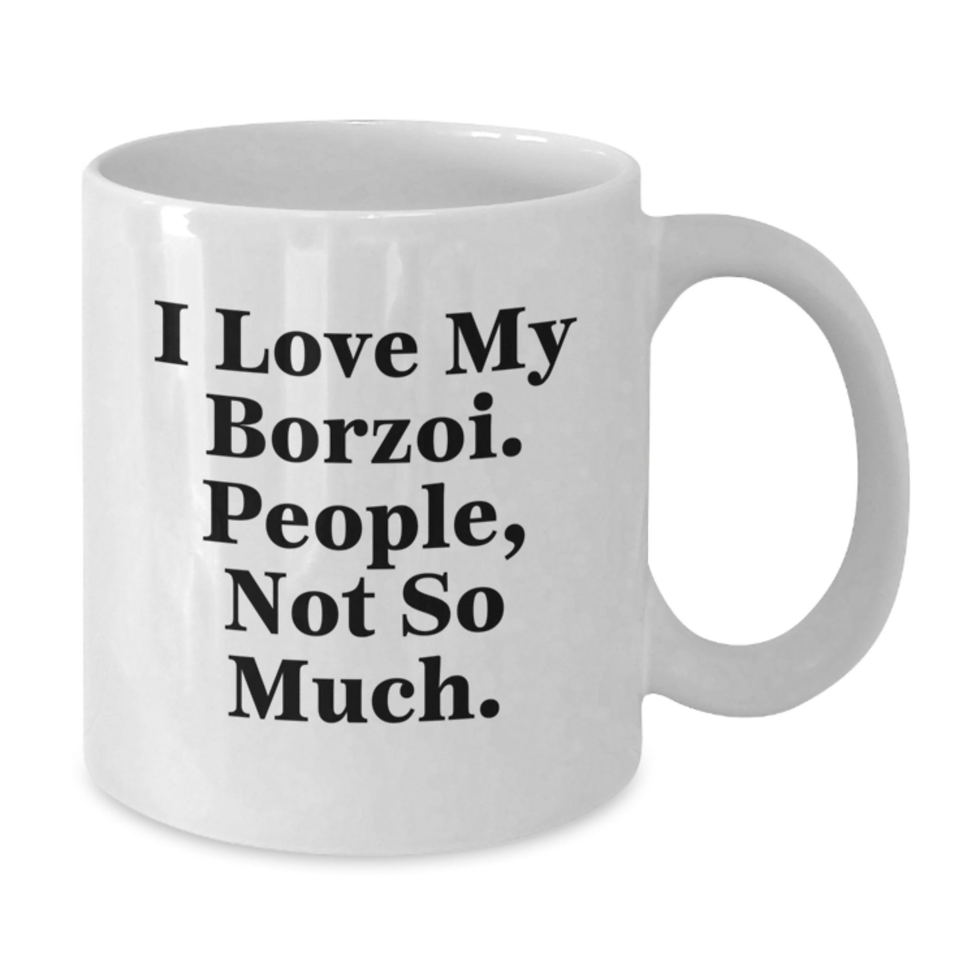Funny Borzoi Dog Lover Gifts from Friends, Unique White Coffee Mug for Birthday, I Love My Borzoi. People, Not So Much. - Additional