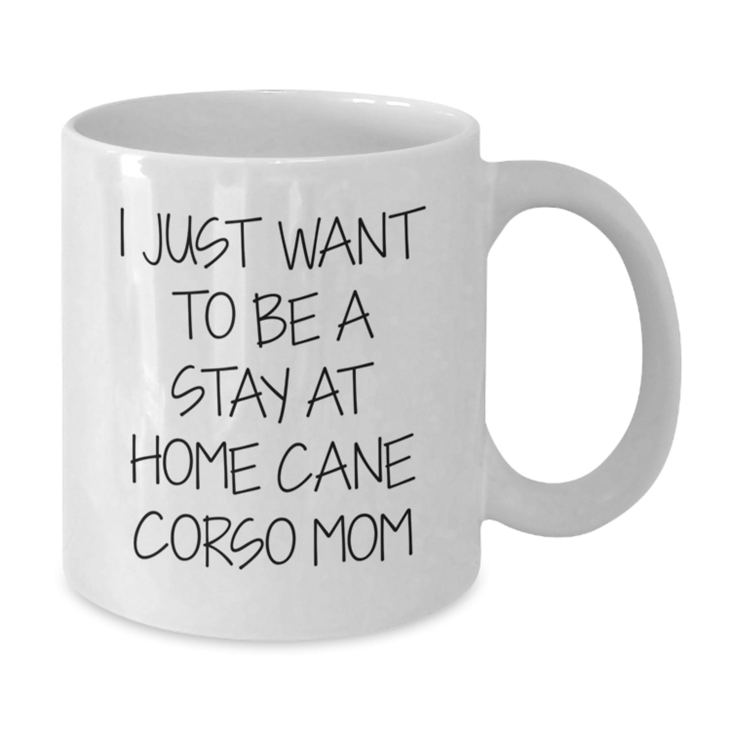 Funny Cane Corso Dog Mom Gifts for Him Unique Valentine's Gifts from Men to Family Members - 'I Just Want To Be A Stay At Home Cane Corso Mom' White Coffee Mug - Additional