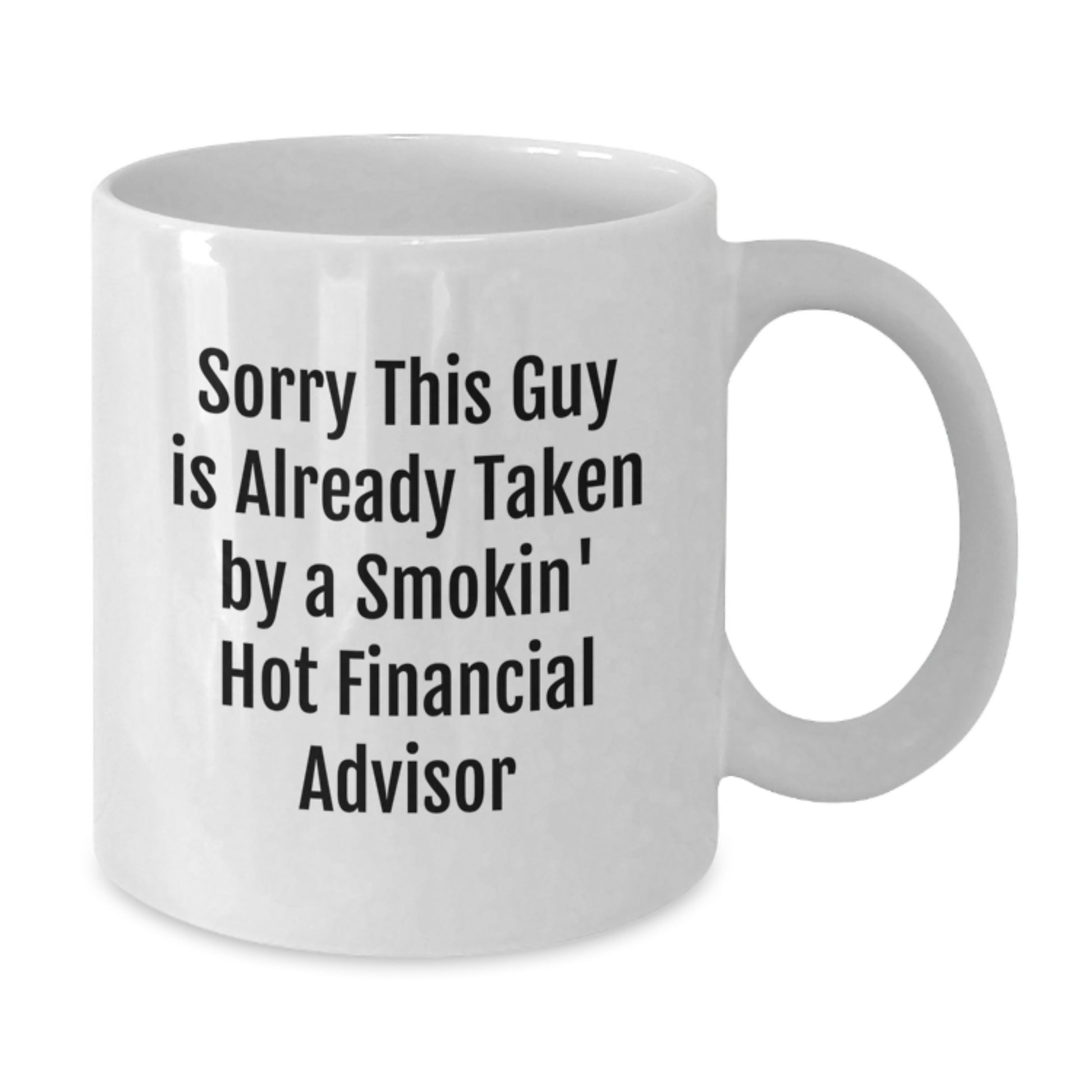 Funny Financial Advisor Gifts from Friends for Graduation, Sorry This Guy Is Already Taken White Coffee Mug - Additional