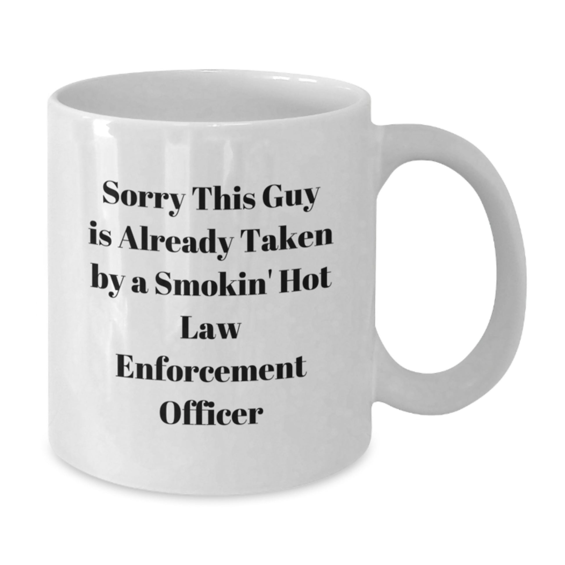 Funny Law Enforcement Officer Gifts for Valentine's, White Coffee Mug with Sorry This Guy Is Already Taken Quote, Gifts from Friends - Additional