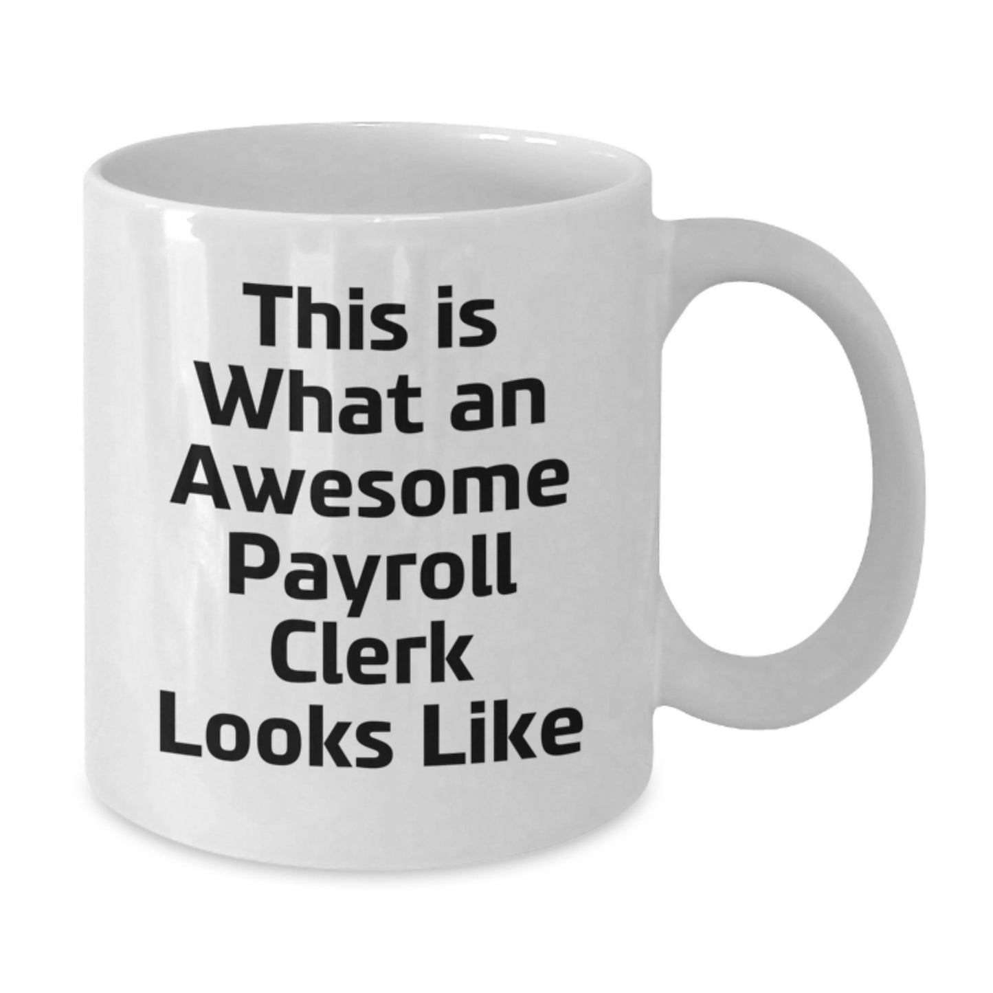 Funny Payroll Clerk Gifts on Birthday - 'This Is What An Awesome Payroll Clerk Looks Like' White Coffee Mug for Men, Women, or Coworkers, Gifts from Family or Friends - Additional