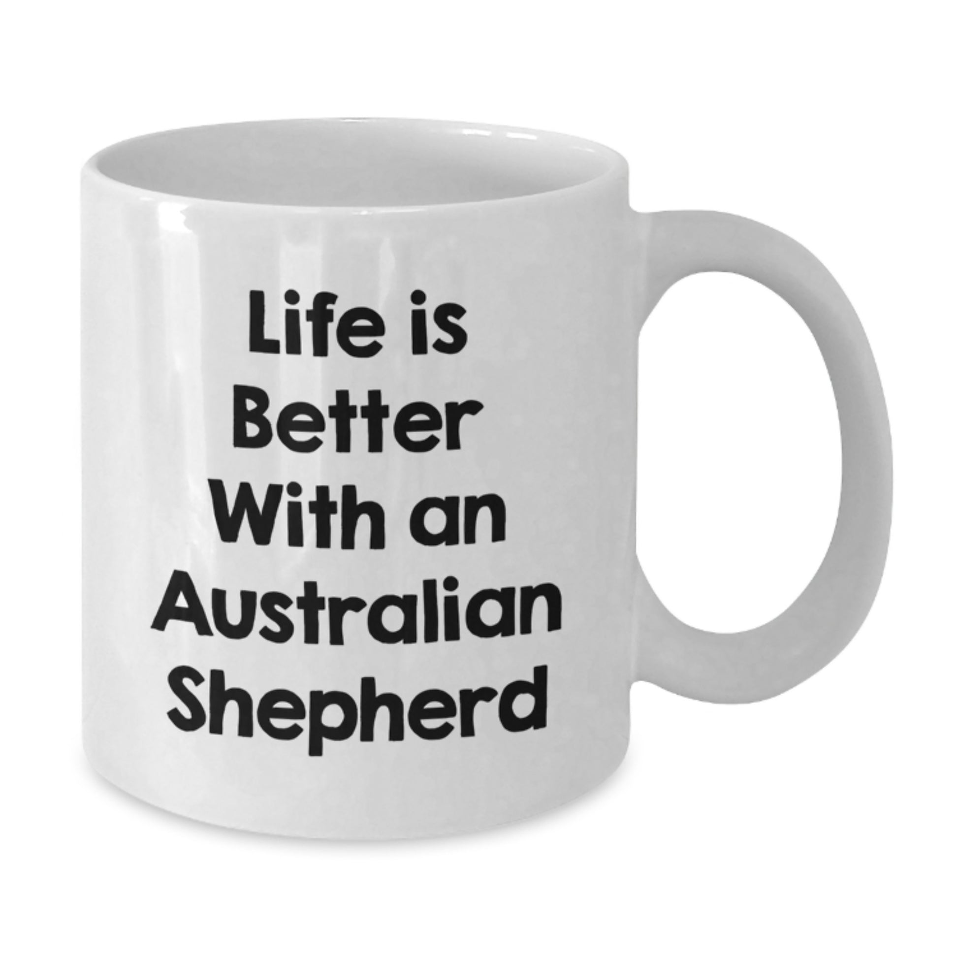 Funny Australian Shepherd Dog White Coffee Mug Gifts from Family for Graduation - Life Is Better With An Australian Shepherd - Additional