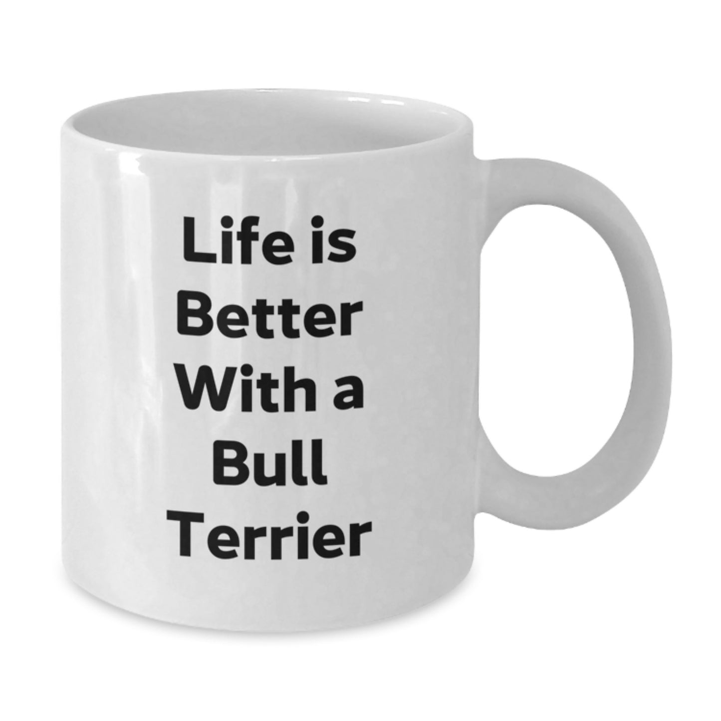 Funny Bull Terrier Dog Gifts from Friends for Graduation Unique White Coffee Mugs, Life Is Better With A Bull Terrier, Inspirational Quote - Additional