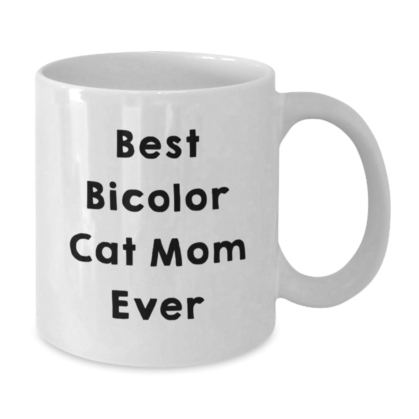 Funny Best Bicolor Cat Mom Ever Gifts from Men to Friends, White Coffee Mug, Birthday Unique Gifts - Additional