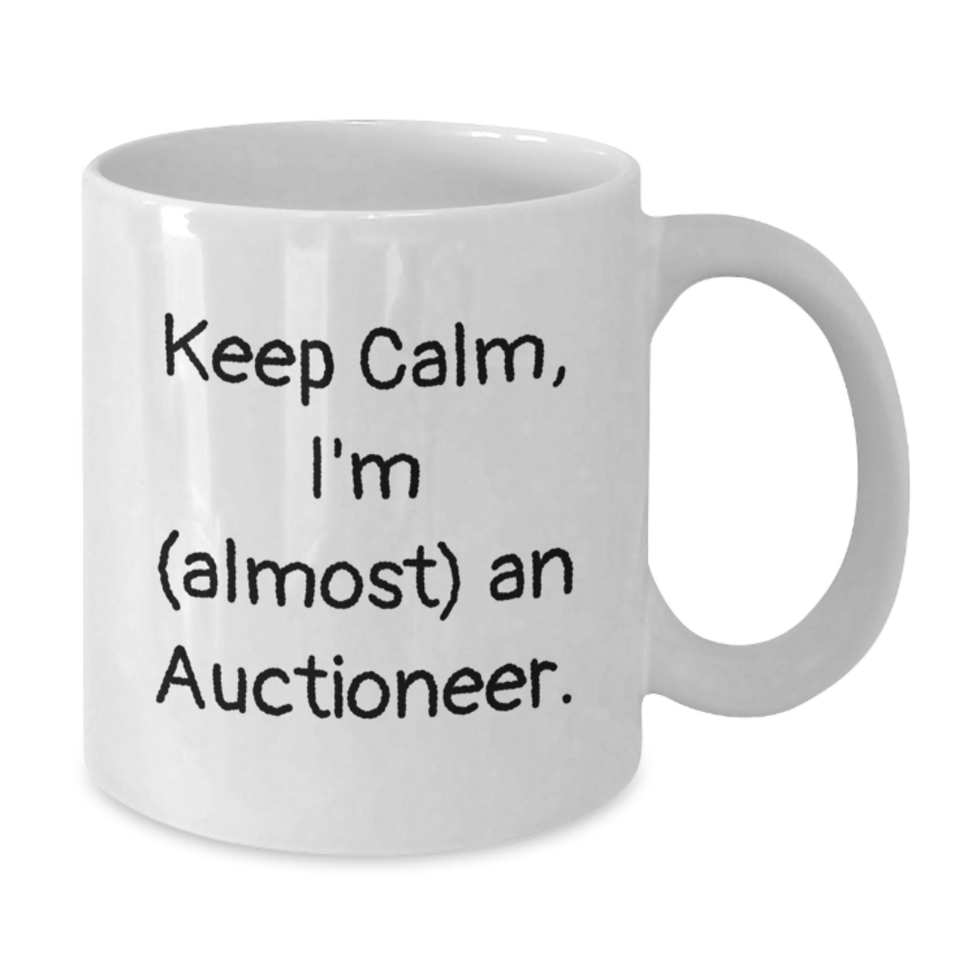 Funny Gift for Auctioneer, Keep Calm I'm (almost) An Auctioneer White Coffee Mug, Perfect Unique Christmas Unique Gifts from Friends for Auctioneer - Additional