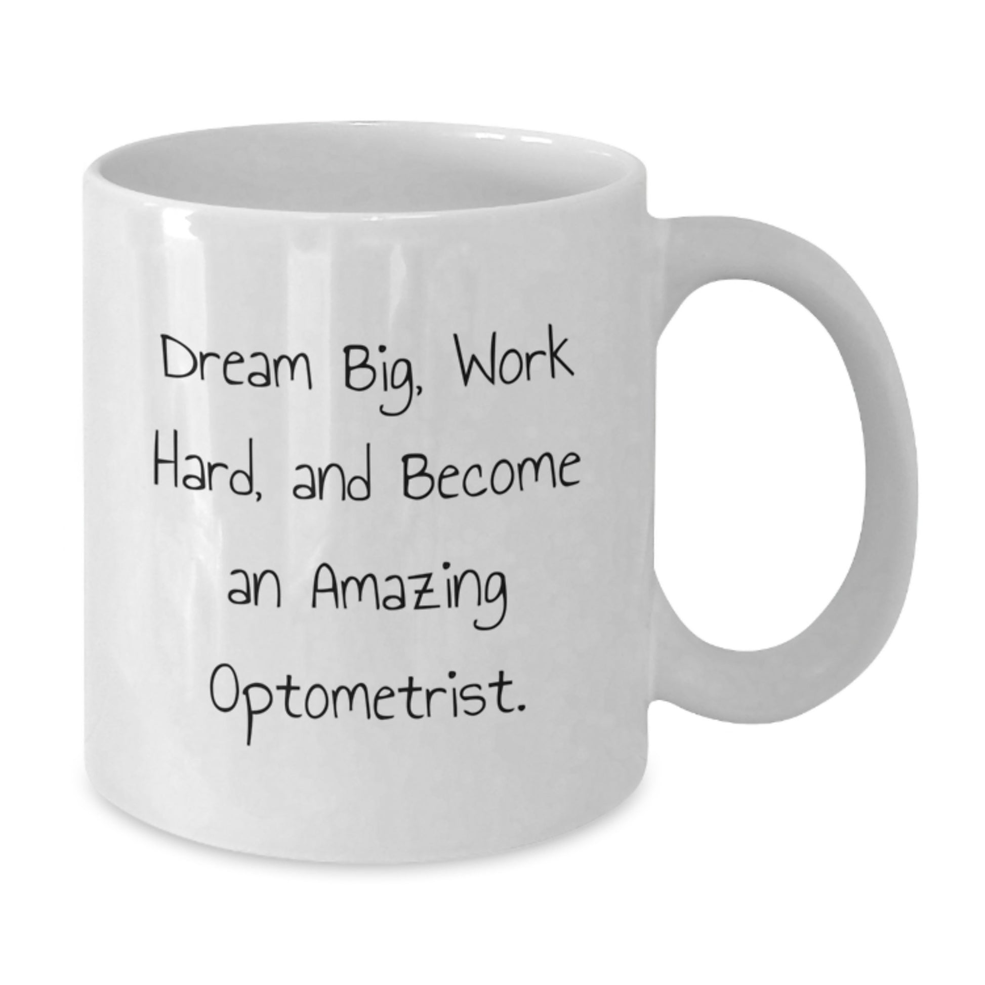 Inspirational Optometrist Gifts from Family - White Coffee Mug, 'Dream Big, Work Hard, And Become An Amazing Optometrist.' - Unique Christmas Unique Gifts for Optometrist - Additional