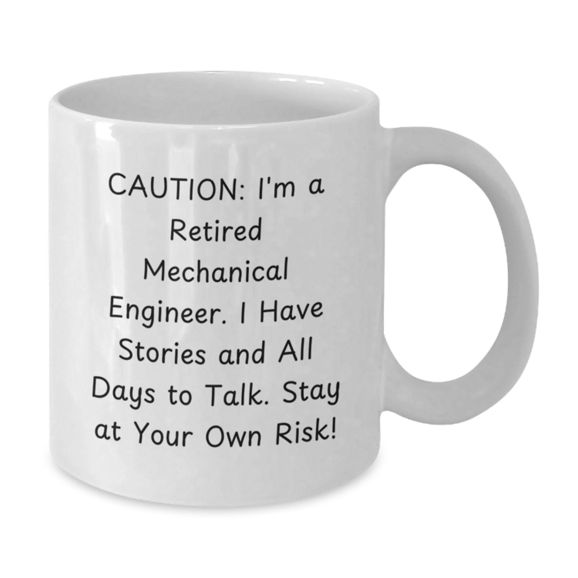 Funny Mechanical Engineer Gifts from Friends - White Coffee Mug - Caution, I'm A Retired Mechanical Engineer. I Have Stories And All Days To Talk. Stay At Your Own Risk! - Additional