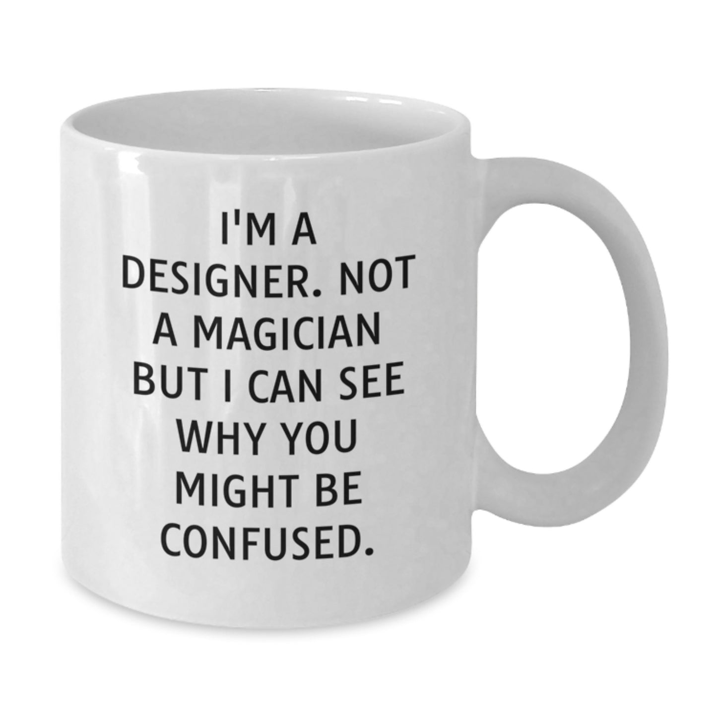 Designer Gifts from Friends: I'm A Designer. Not A Magician, Gifts for Designer, White Coffee Mug, Birthday Unique Gifts - Additional
