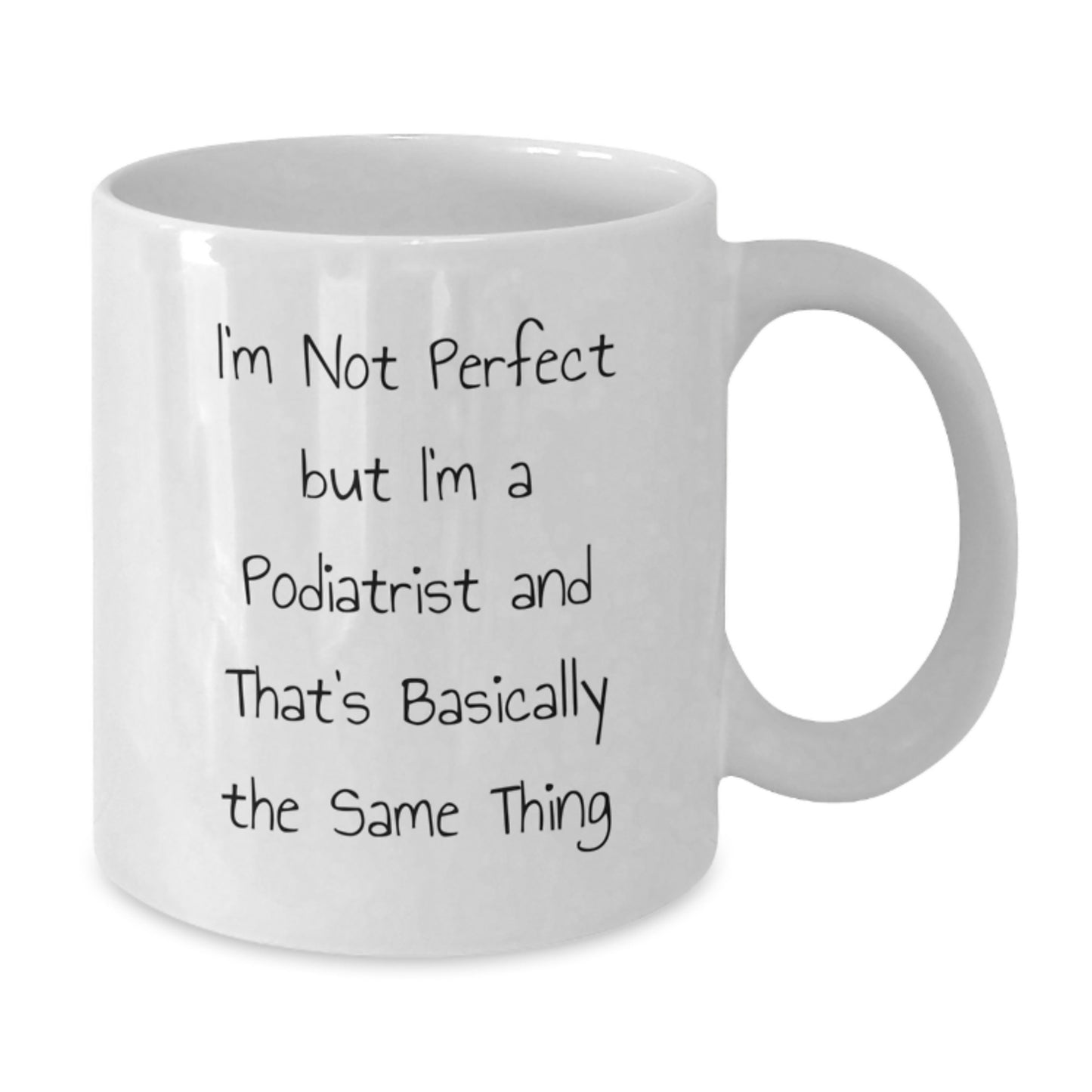 Funny Podiatrist Gifts, White Coffee Mug, I'm Not Perfect Quote, Birthday Unique Gifts from Friends to Podiatrist - Additional