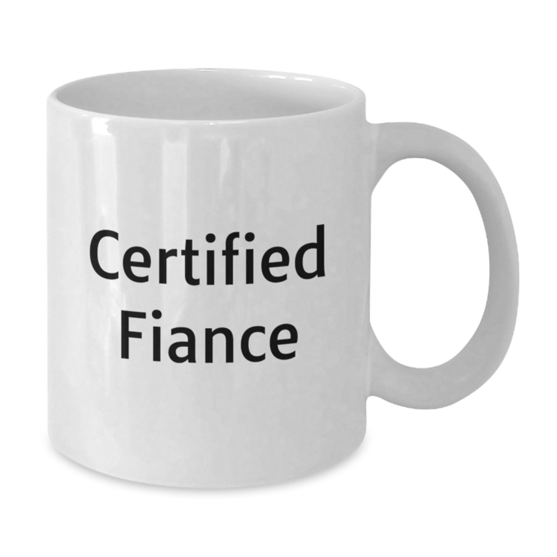 Funny Quote Gifts for Fiance White Coffee Mug, Unique Christmas Unique Gifts from Friends to Partner, Funny White Ceramic Mug, 11oz or 15oz Capacity - Additional