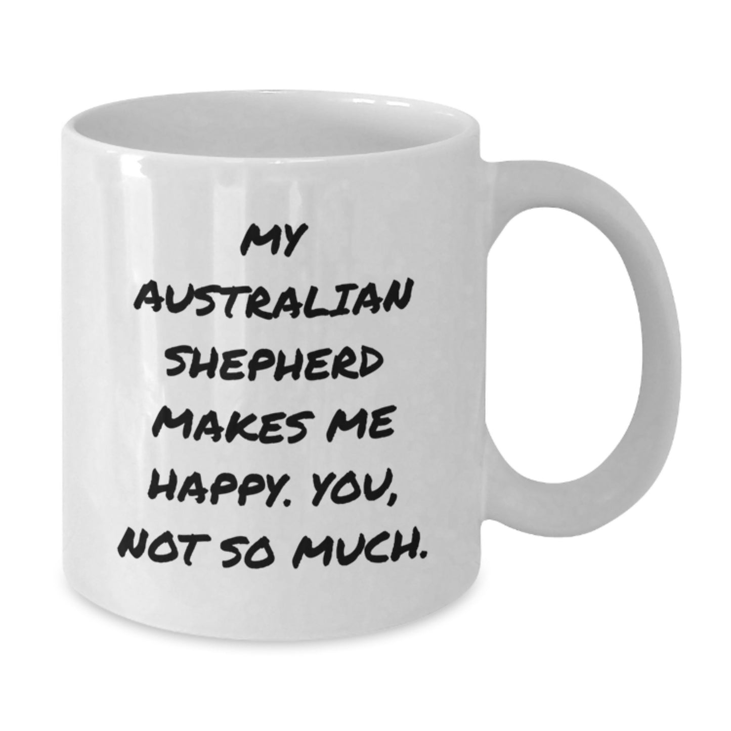 Funny Australian Shepherd Dog Gifts from Men, White Coffee Mugs for Birthday, 'My Australian Shepherd Makes Me Happy. You, Not So Much.' - Additional