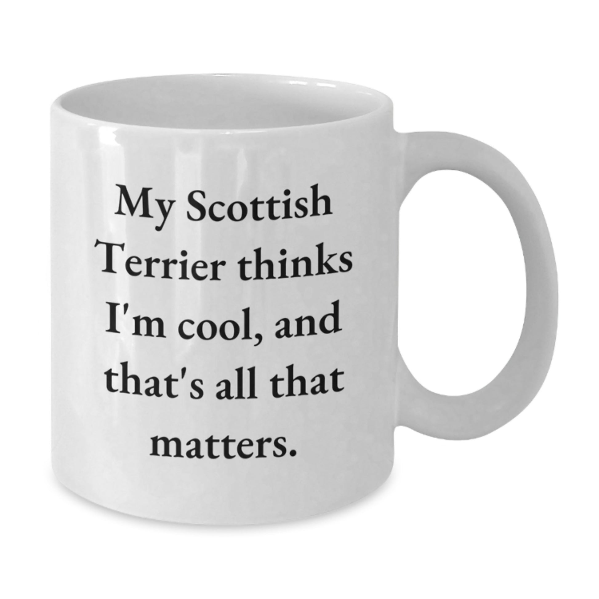 Funny Scottish Terrier Dog Lover Gifts for Women - My Scottish Terrier Thinks I'm Cool, White Coffee Mug, Birthday Unique Gifts from Family to Friends - Additional