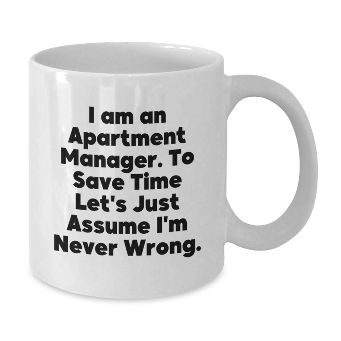 Funny Apartment Manager Gifts: White Coffee Mug, 'I Am Never Wrong' Quote, Birthday Presents from Friends, Gifts for Apartment Manager - Additional