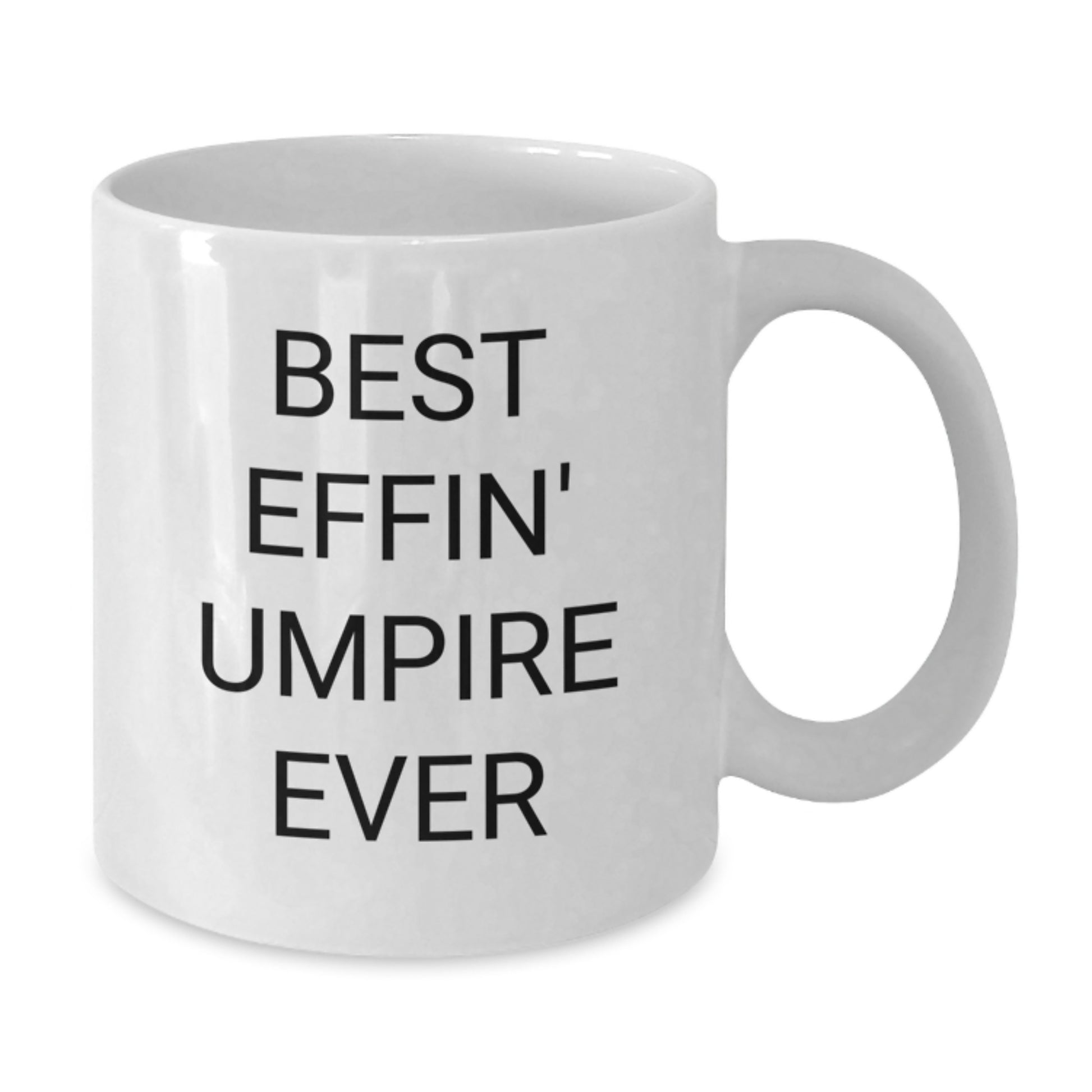 Funny Umpire White Coffee Mugs for Christmas Unique Gifts from Men to Umpire Friends, Best Effin' Umpire Ever Quote on White Coffee Mugs for Umpire Lovers - Additional