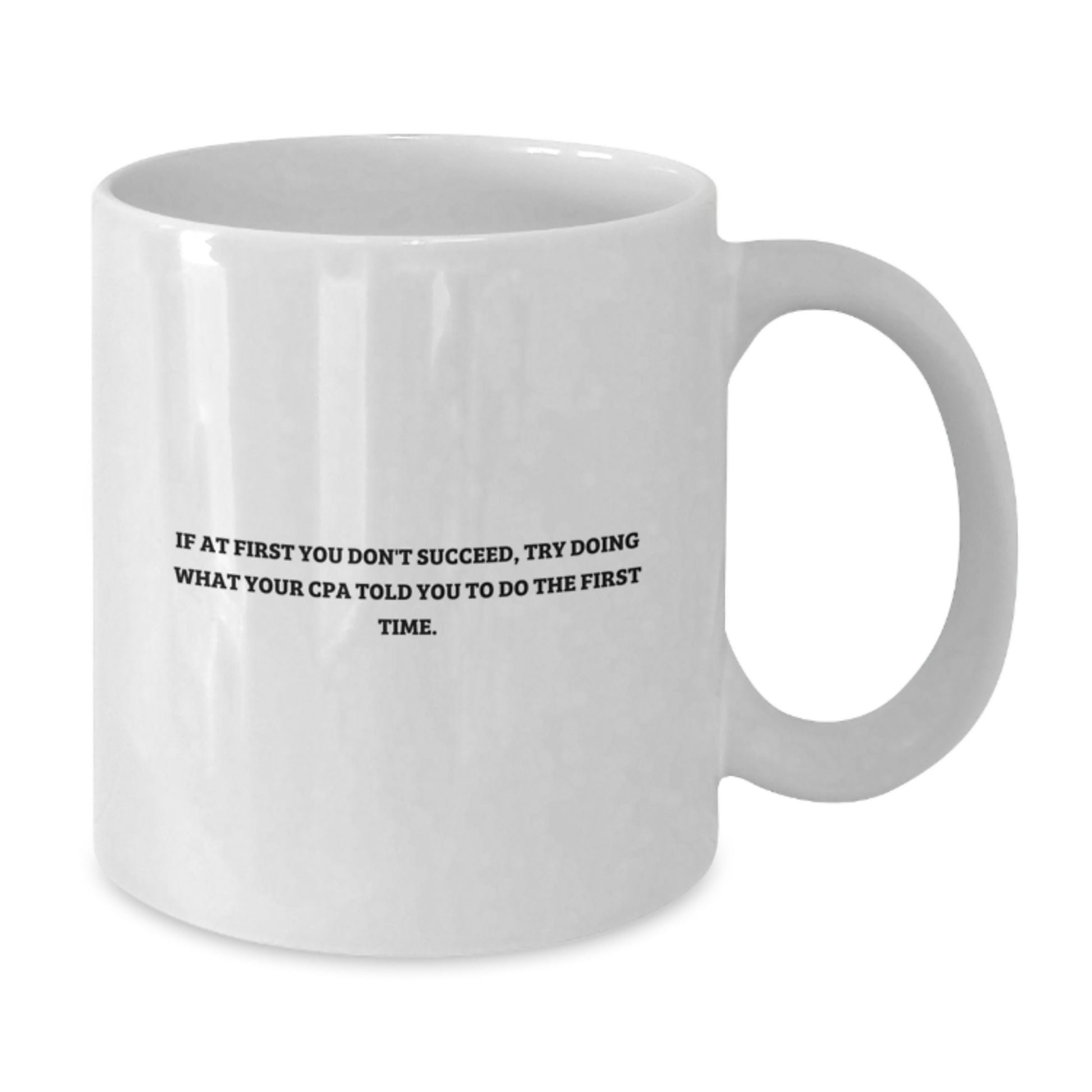 Funny CPA Gifts for Men from Friends - White Coffee Mug, Inspirational Quote - 'If At First You Don't Succeed' - Additional