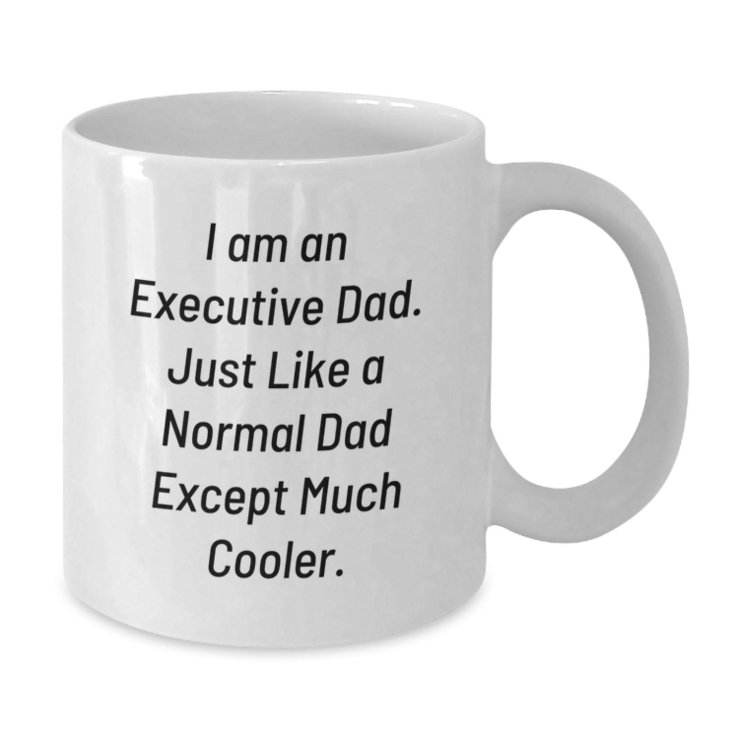 Funny Executive Gifts for Men from Friends - White Coffee Mug - I'm An Executive Dad Except Much Cooler - Additional