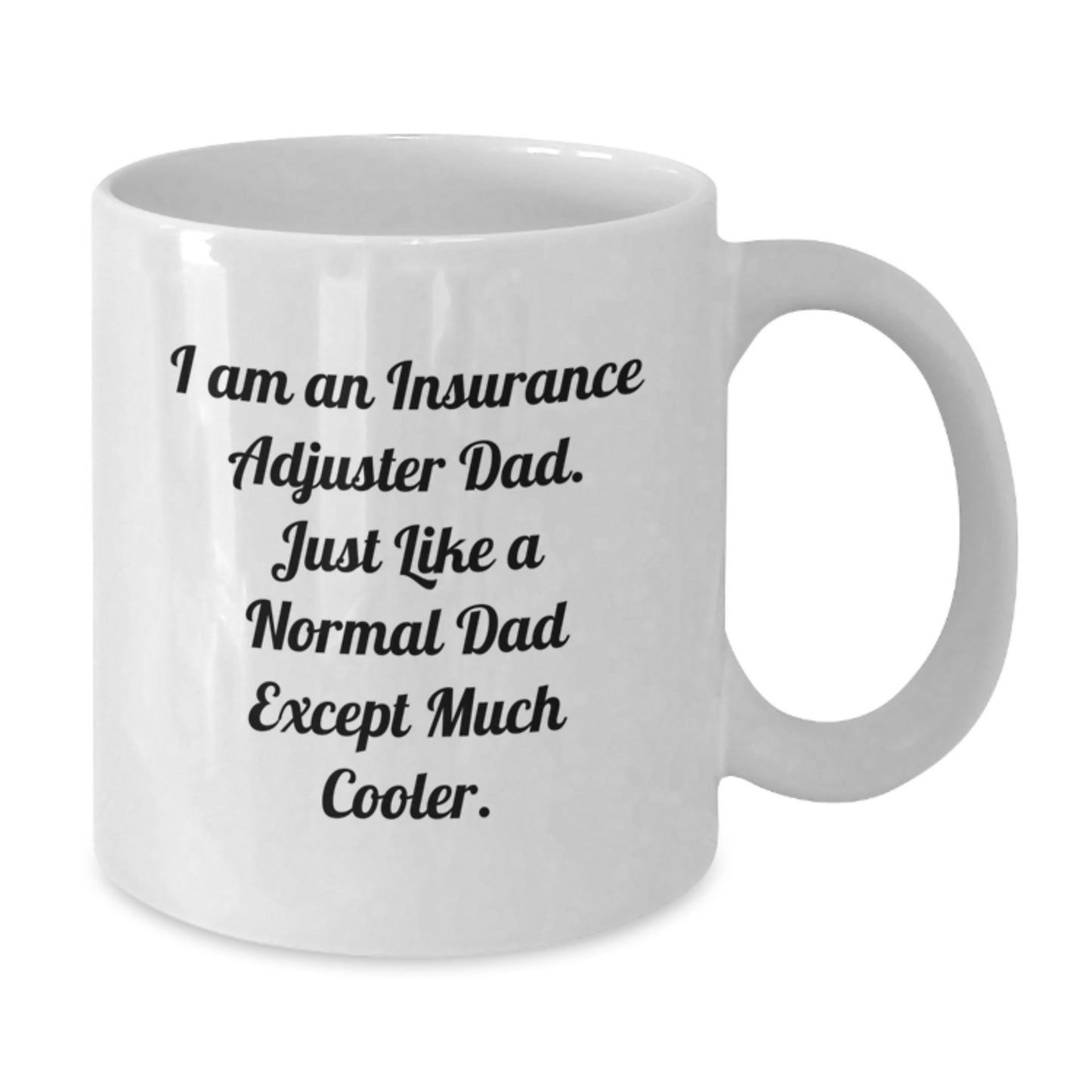 Funny Insurance Adjuster Gifts for Men, White Coffee Mug, I Am An Insurance Adjuster Dad, Unique Christmas Unique Gifts from Dad - Additional