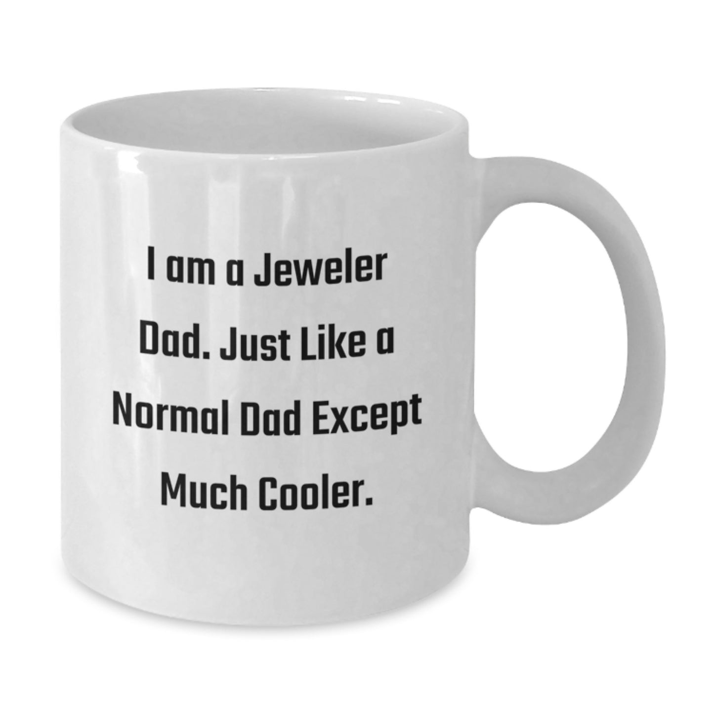 Funny Jeweler Dad White Coffee Mug, Unique Gifts from Men to Jeweler Friends at Christmas - Additional