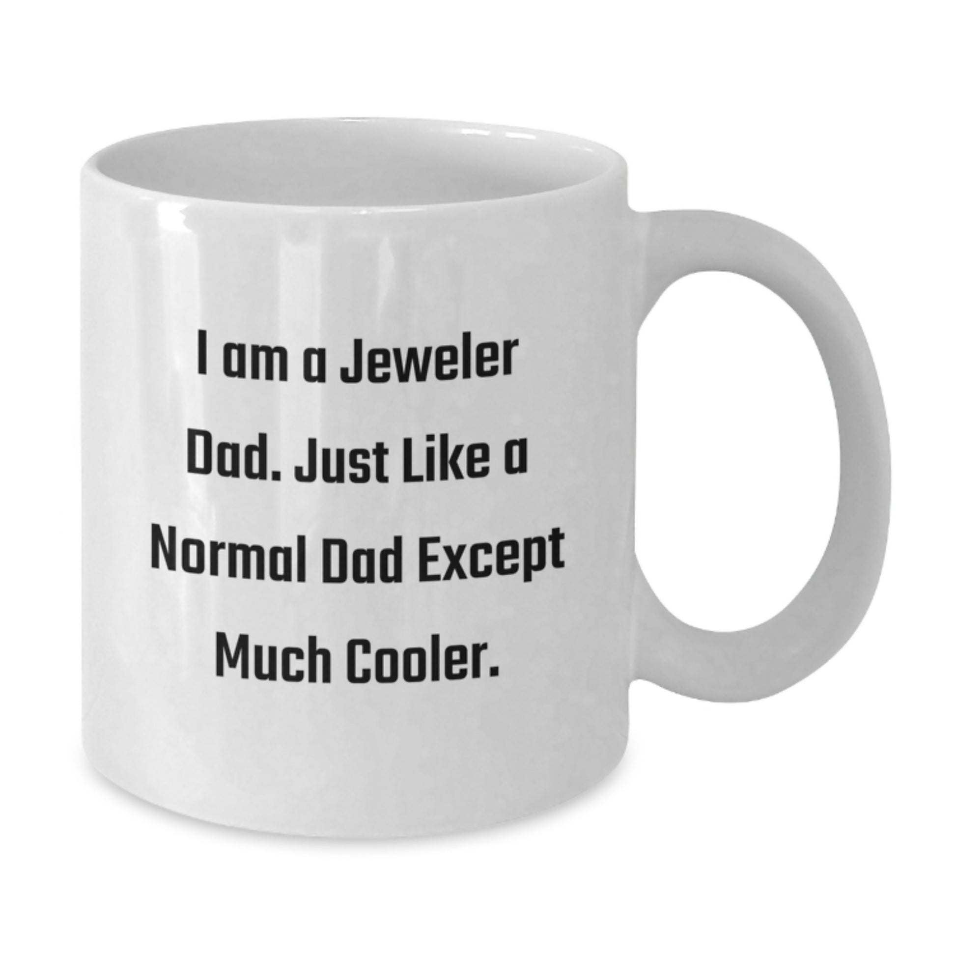 Funny Jeweler Dad White Coffee Mug, Unique Gifts from Men to Jeweler Friends at Christmas - Additional