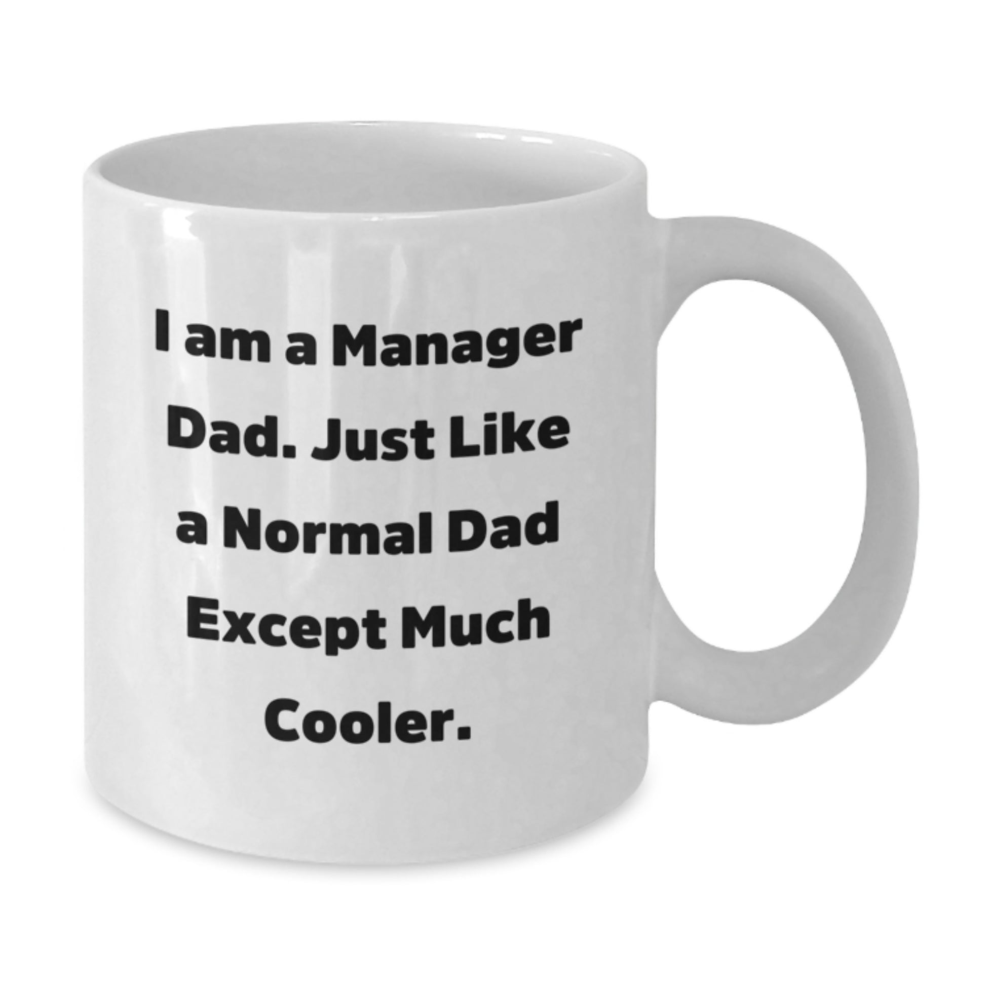Funny Manager Gifts for Dad, Christmas Unique White Coffee Mugs, Inspirational Quote from 'I Am A Manager Dad. Just Like A Normal Dad Except Much Cooler.' - Additional