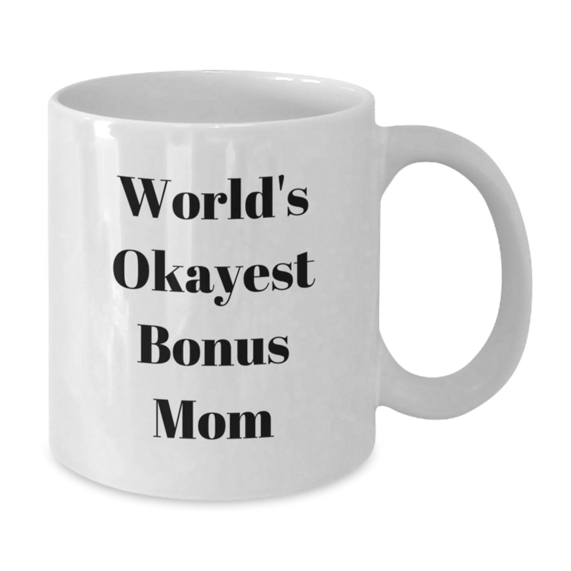 Funny Bonus Mom Gifts from Men to Women, Cute White Coffee Mug with 'World's Okayest Bonus Mom' Quote, Perfect for Christmas Unique Gifts - Additional