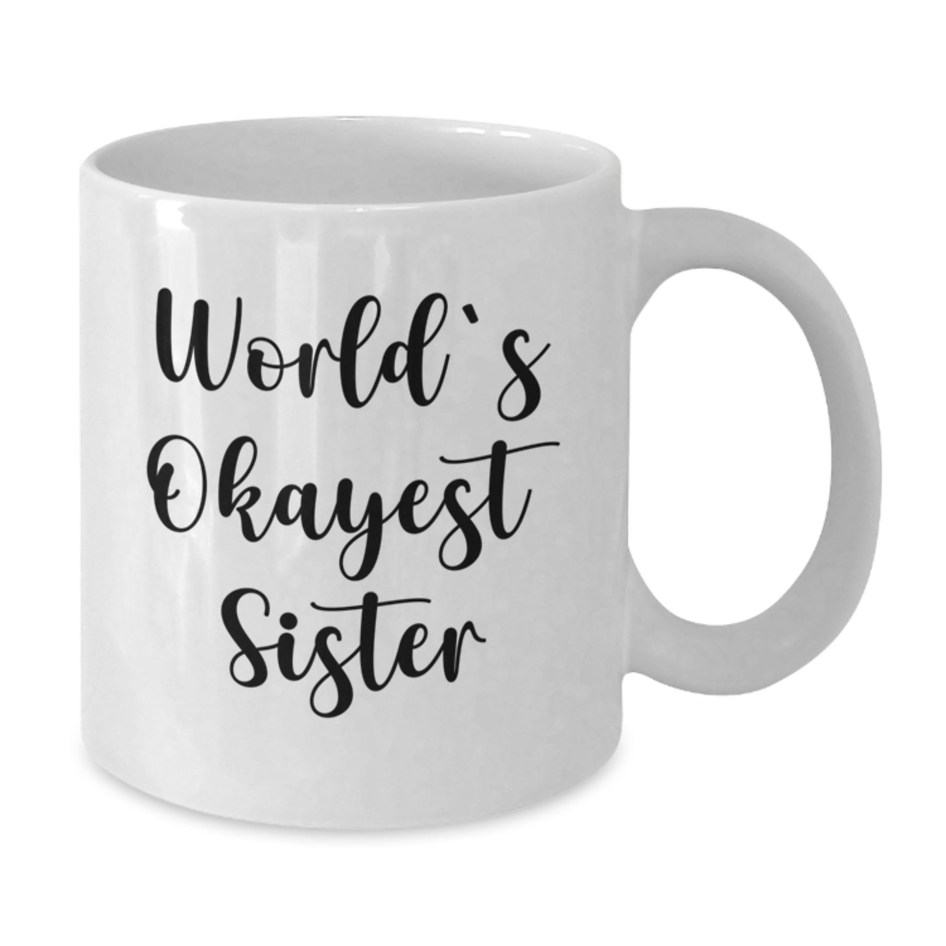 Funny Sister Gifts from Men to Women, White Coffee Mug for Sister, Okaysiest Sister Quote Christmas Unique Gifts - Additional