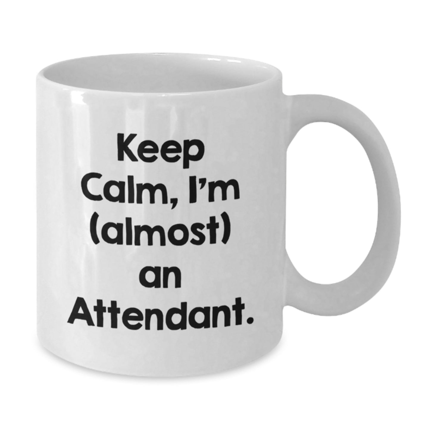 Funny Attendant Gifts White Coffee Mug 'Keep Calm I'm almost An Attendant' Christmas Unique Presents for Attendant Friends and Family - Additional