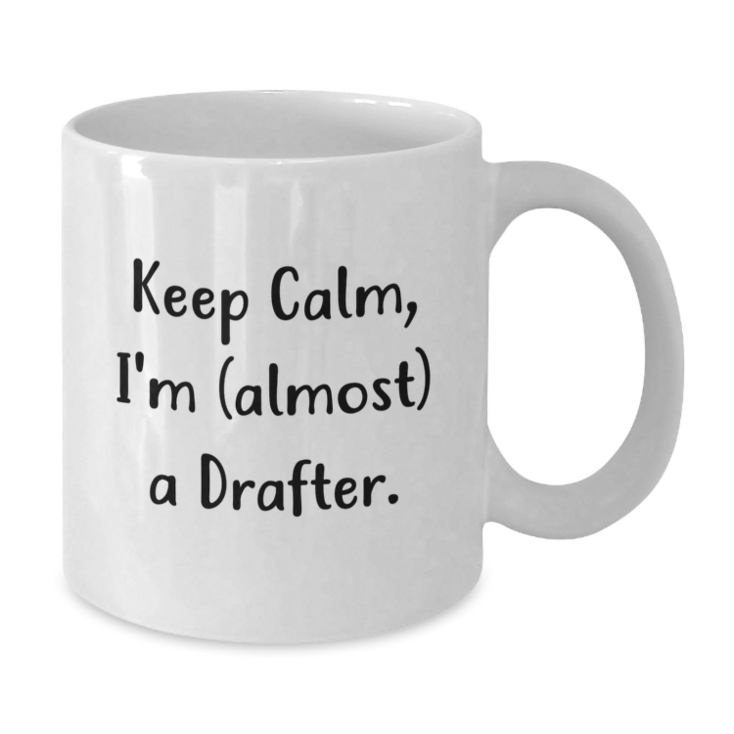 Funny Drafter White Coffee Mug Gifts from Men for Friends - Christmas Unique Gifts for Drafter Lovers - Keep Calm I'm (almost) A Drafter. - Additional