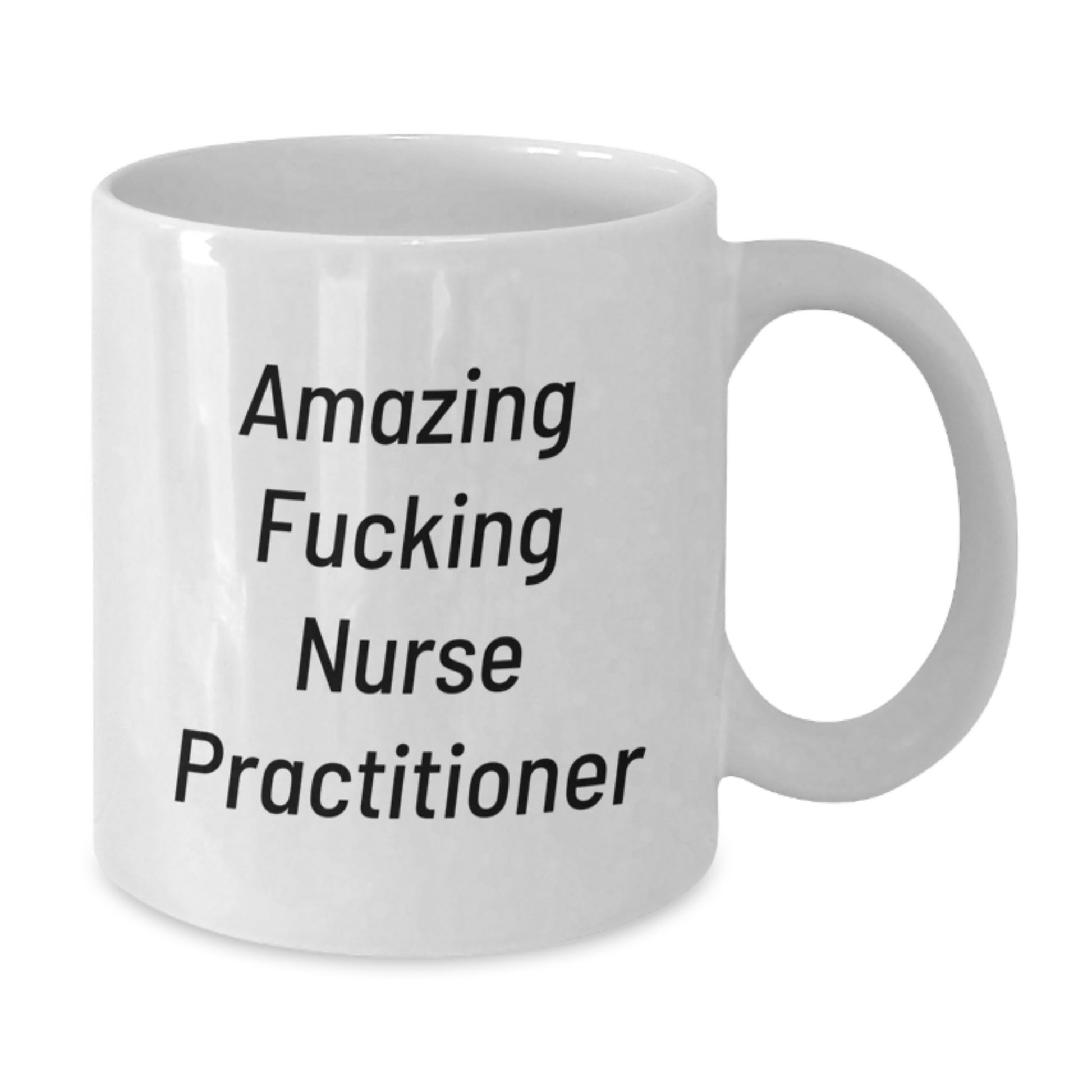 Funny Nurse Practitioner Gifts from Friends and Family - White Coffee Mug with Quote 'Amazing F--king Nurse Practitioner' for Christmas - Additional