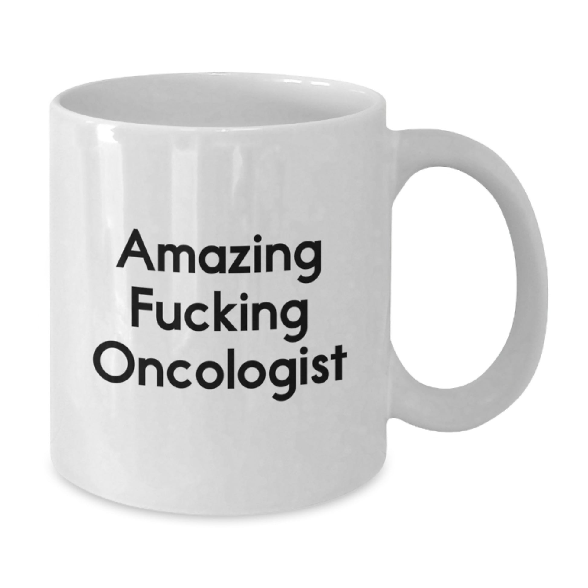 Funny White Coffee Mug for Oncologist - Gifts from Friends - Christmas Unique Mugs for Amazing F--king Oncologist - Additional